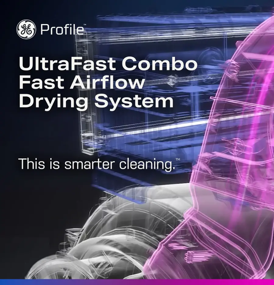 "GE Profile UltraFast Combo Fast Airflow Drying System TM - This is smarter cleaning."