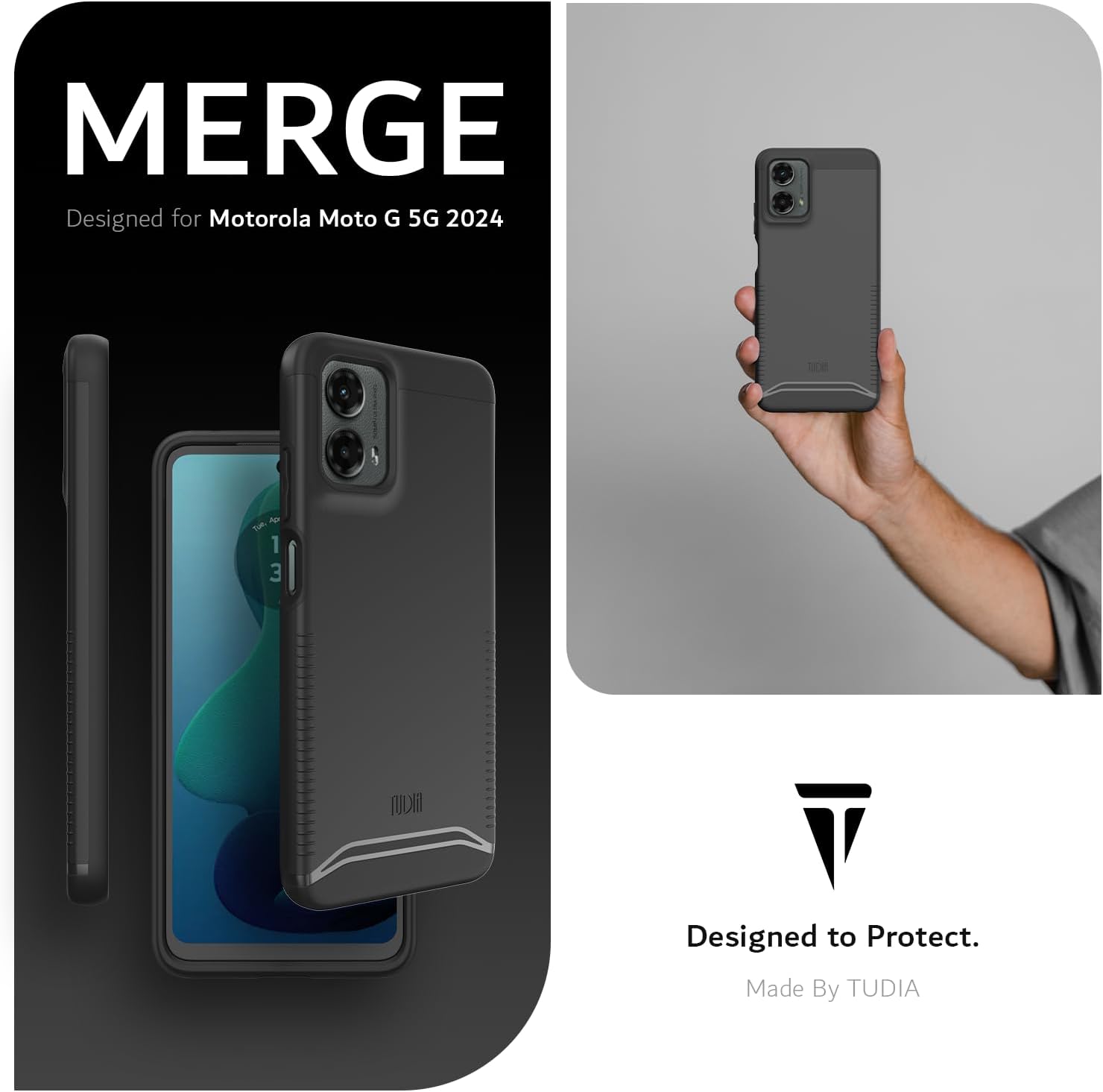 MERGE  
Designed for Motorola Moto G 5G 2024  

Designed to Protect.  
Made By TUDIA