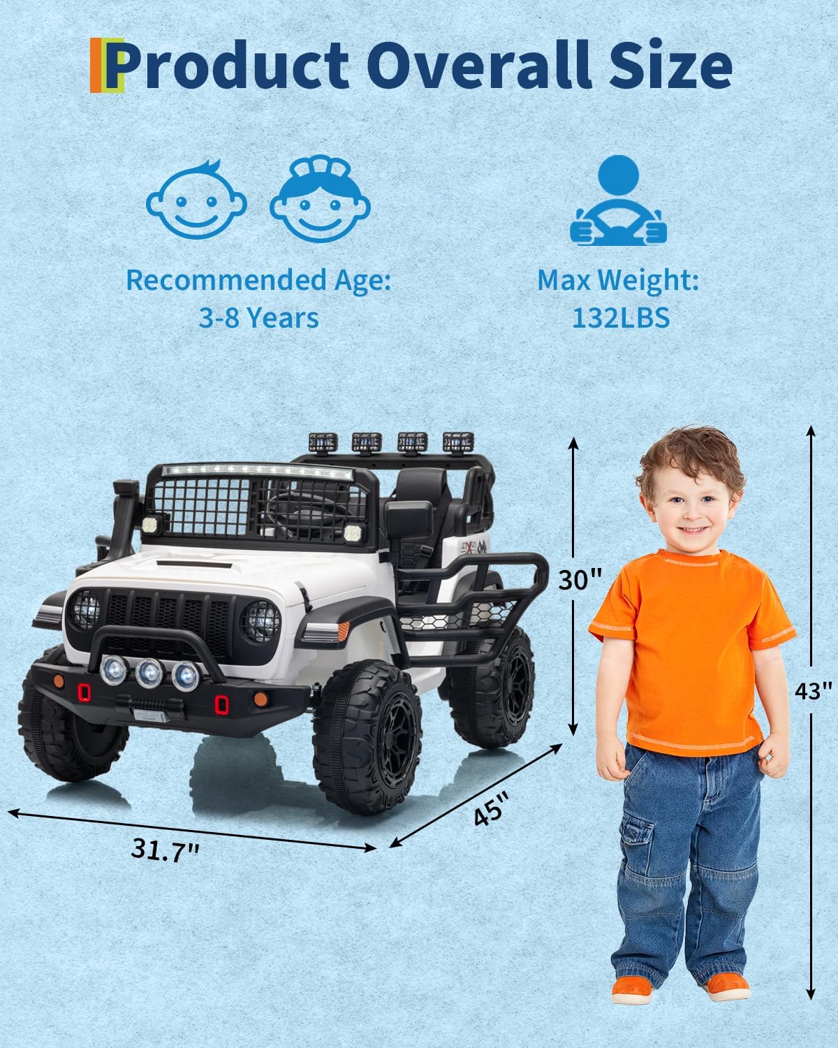 Product Overall Size  
Recommended Age: 3-8 Years  
Max Weight: 132LBS  

30"  
43"  
31.7"  
45"
