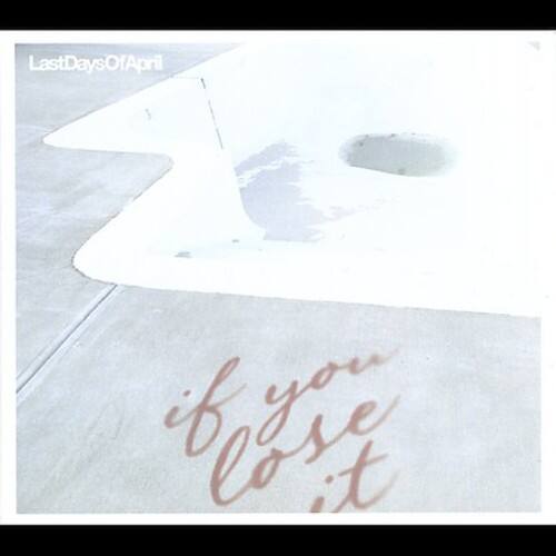 Last Days of April - If You Lose It   - COMPACT DISCS [CD] price history on PriceWatchPro