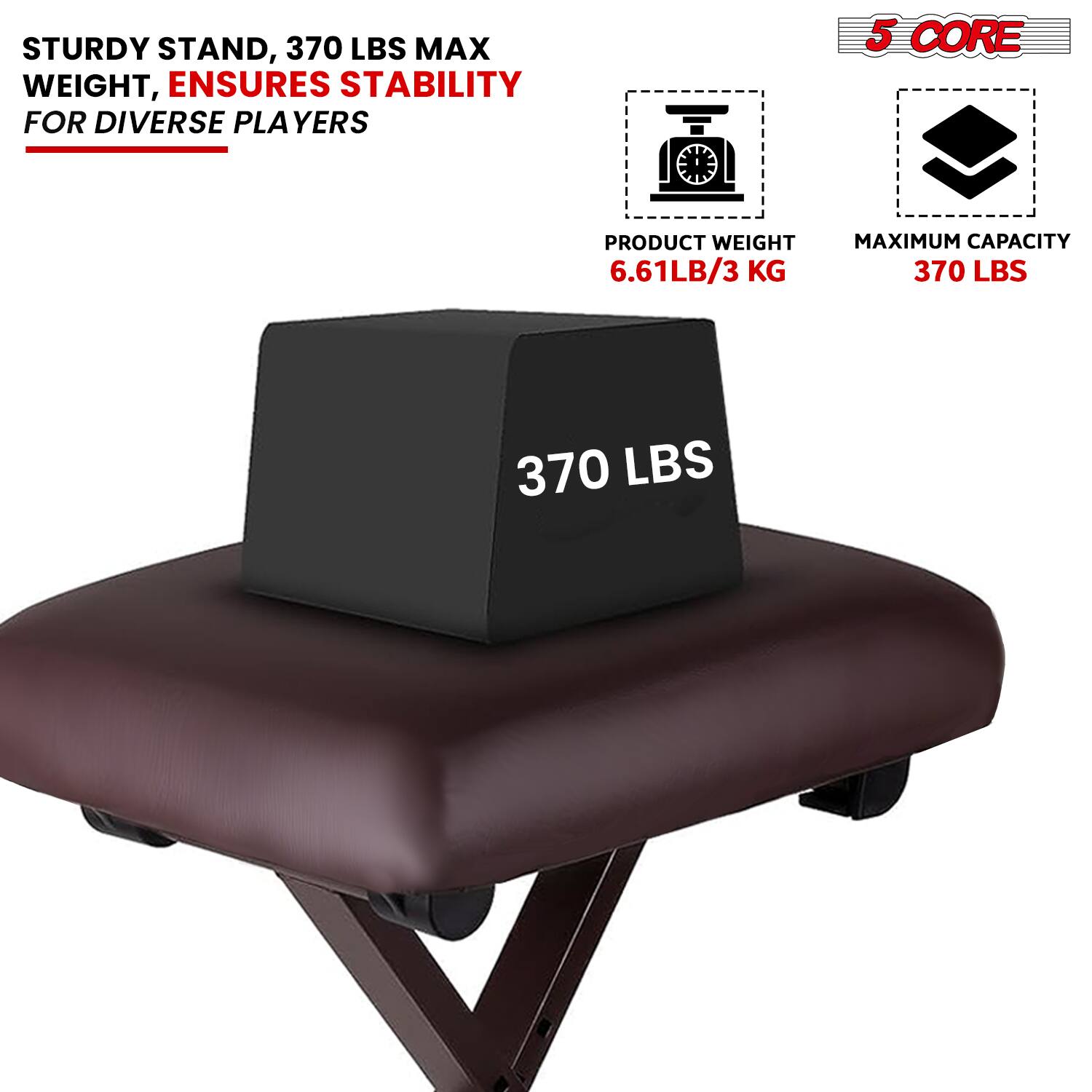 STURDY STAND, 370 LBS MAX WEIGHT, ENSURES STABILITY FOR DIVERSE PLAYERS

5 CORE PRODUCT WEIGHT 6.61LB/3 KG MAXIMUM CAPACITY 370 LBS