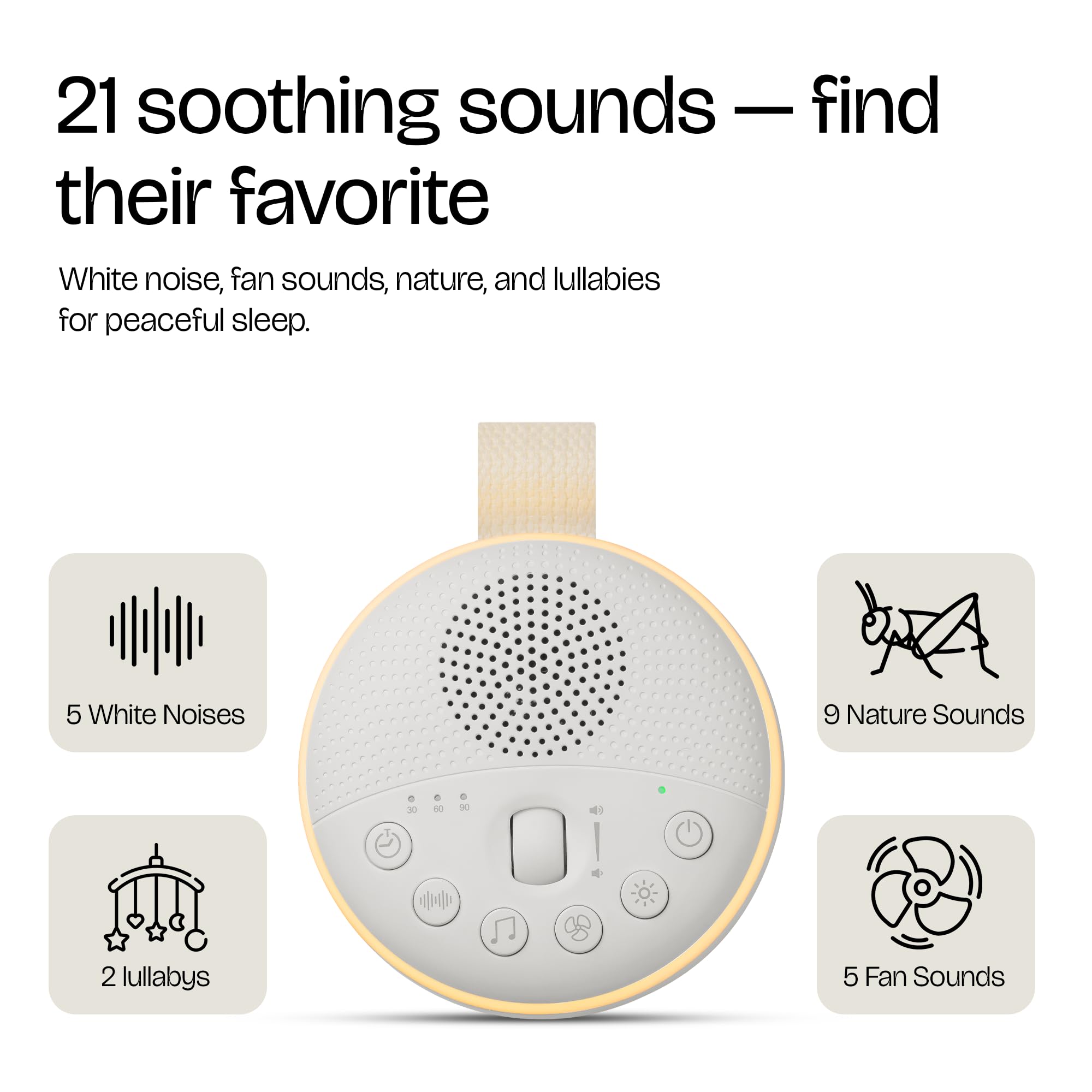 21 soothing sounds — find their favorite

White noise, fan sounds, nature, and lullabies for peaceful sleep.

5 White Noises  
9 Nature Sounds  
2 Lullabies  
5 Fan Sounds