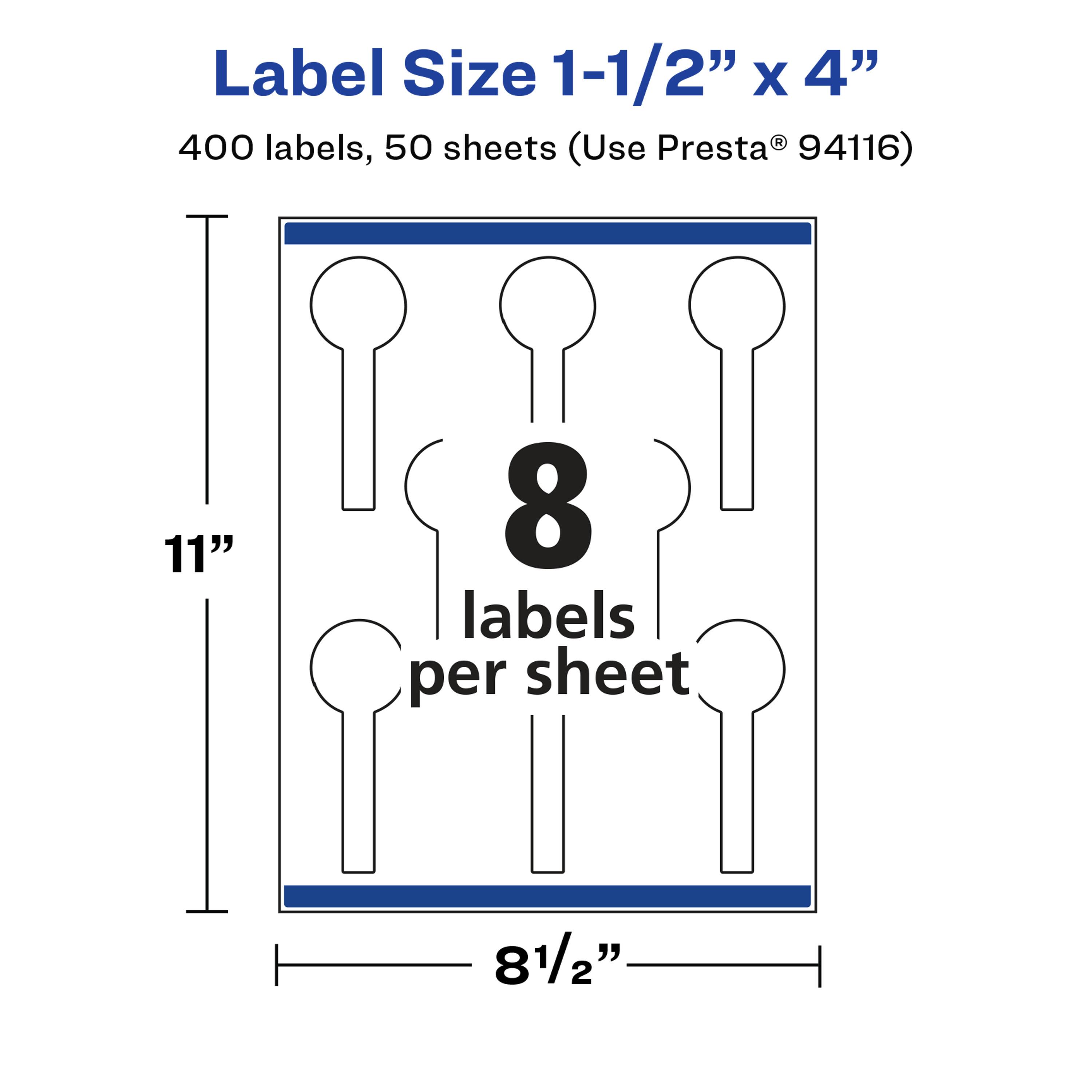 Label Size 1-1/2" X 4"  
400 labels, 50 sheets (Use Presta® 94116)  
11"  
8 labels per sheet  
8 1/2"