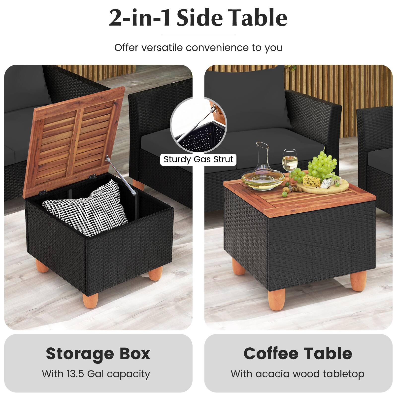 2-in-1 Side Table  
Offer versatile convenience to you  

Sturdy Gas Strut  

Storage Box  
With 13.5 Gal capacity  

Coffee Table  
With acacia wood tabletop