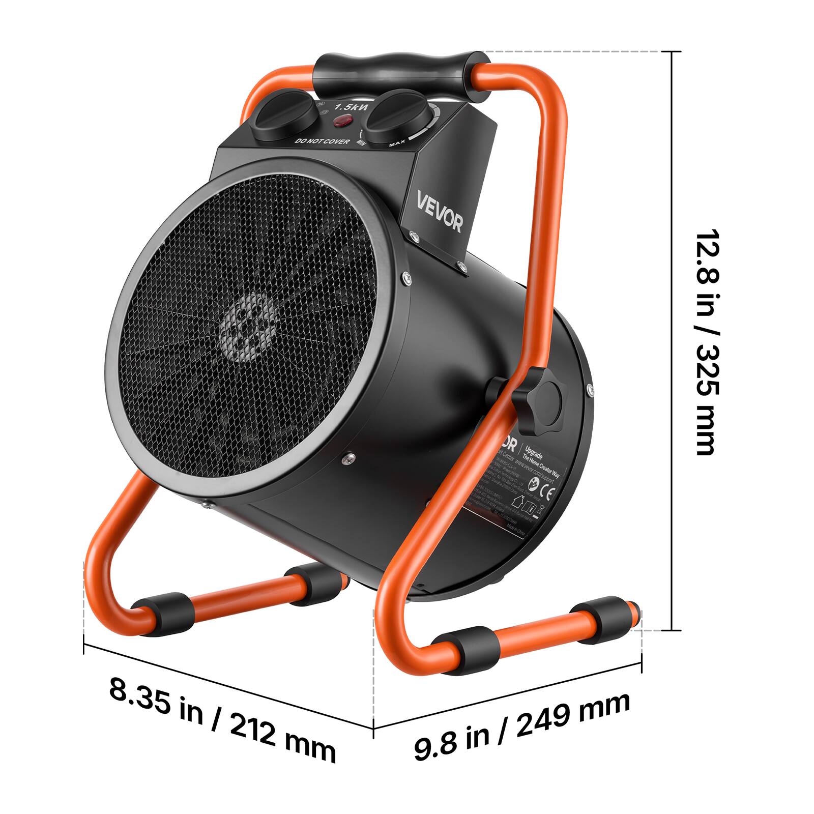 1.5kM  
DO NOT COVER  
MAX VEVOR abtit OR Upgrade The Home CruntorMorY pull CE  
12.8 in / 325 mm  
8.35 in / 212 mm  
9.8 in / 249 mm