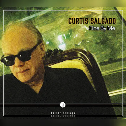 CURTIS SALGADO
Fine By Me
Little Village
RECORDING AGENCY