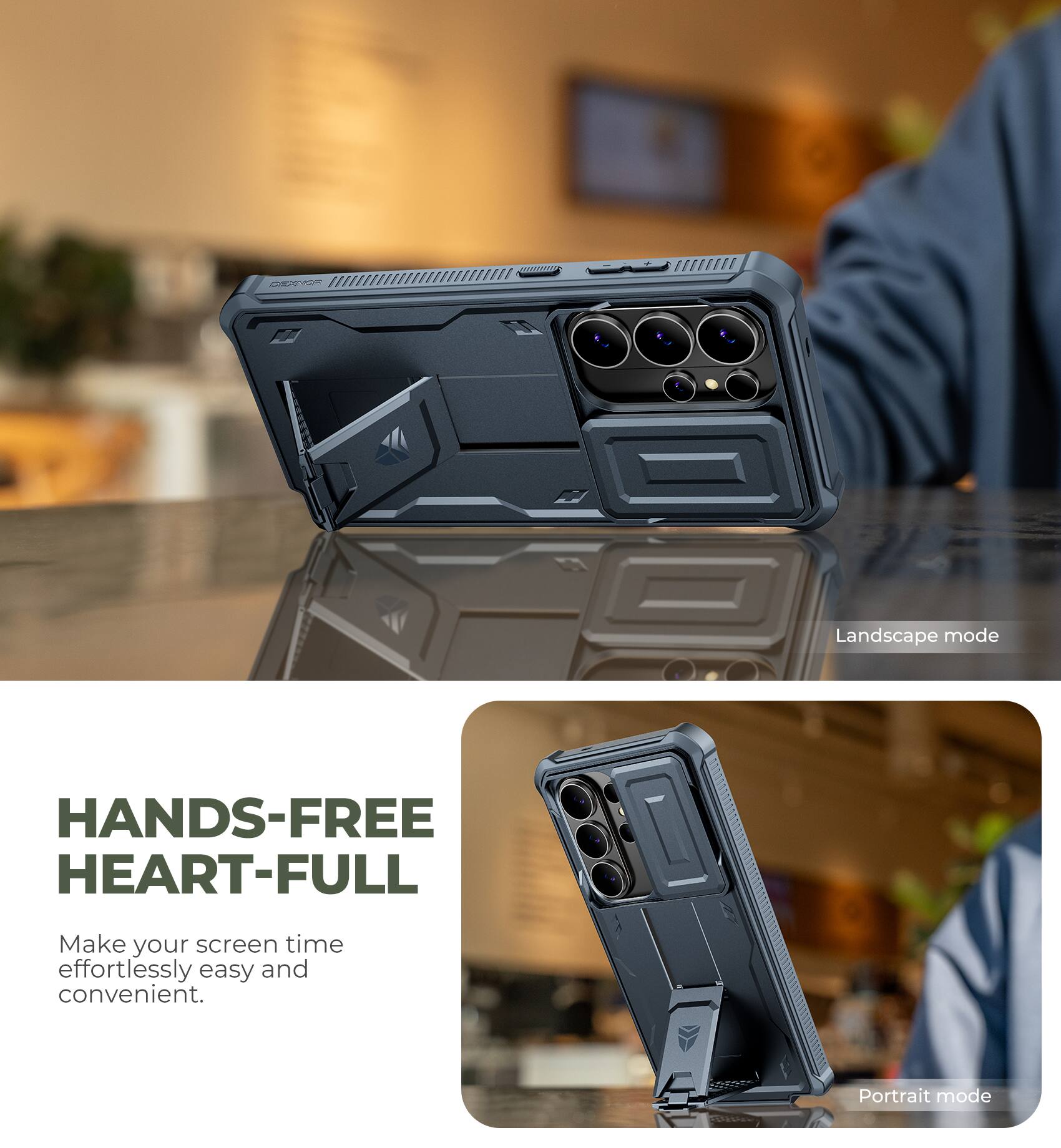 C- Landscape mode

HANDS-FREE HEART-FULL

Make your screen time effortlessly easy and convenient.

Portrait mode