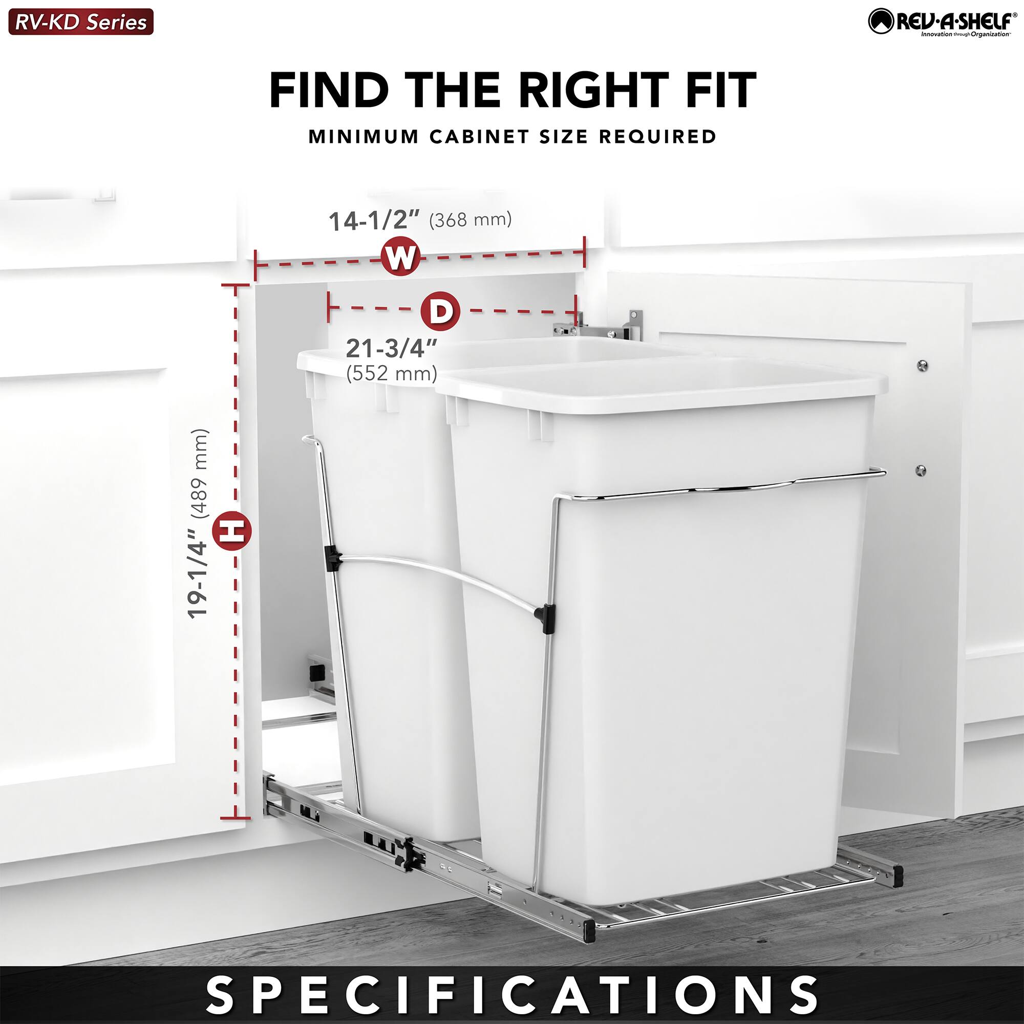 RV-KD Series

FIND THE RIGHT FIT  
MINIMUM CABINET SIZE REQUIRED

14-1/2" (368 mm) W  
21-3/4" (552 mm) D  
19-1/4" (489 mm) H

SPECIFICATIONS