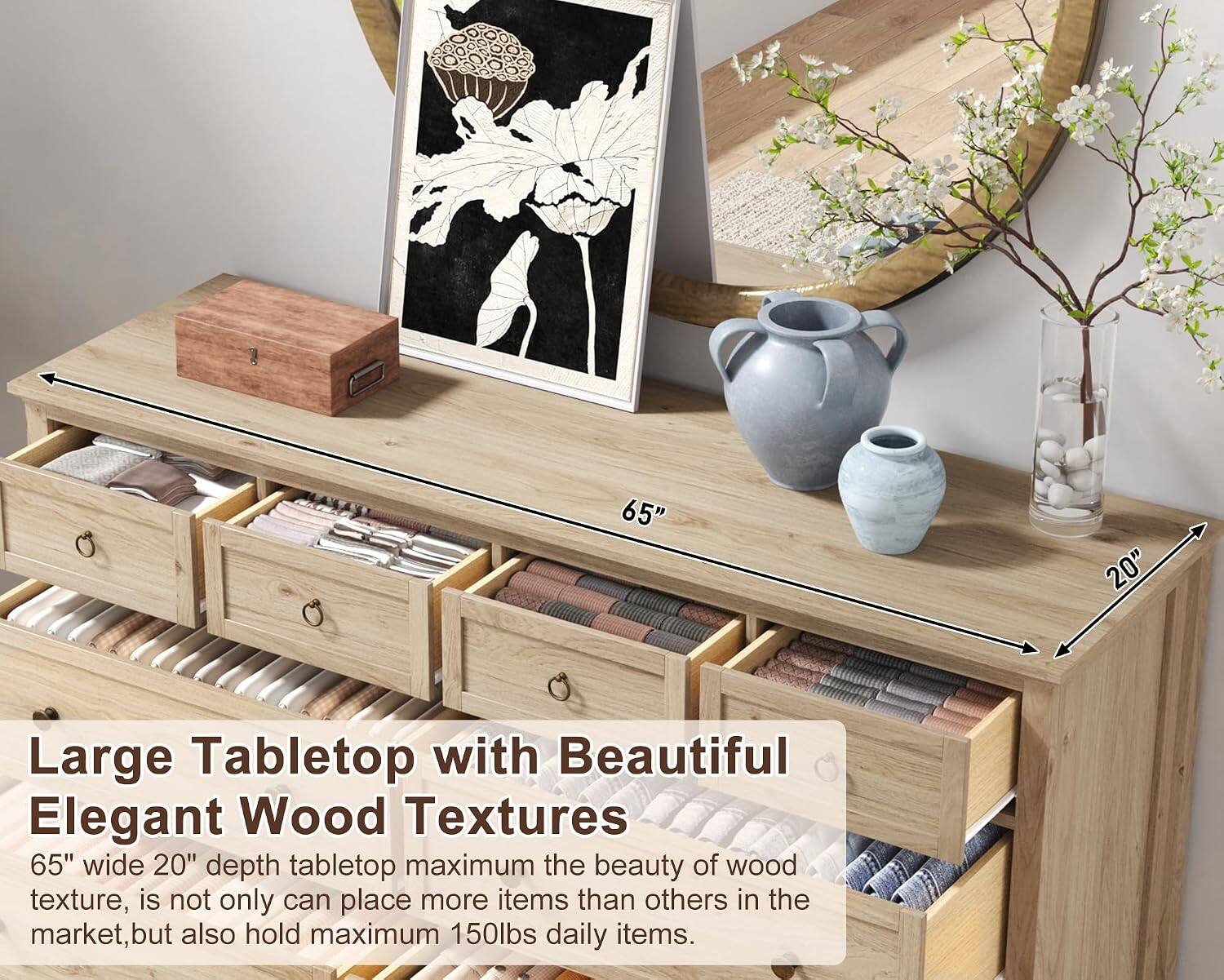 65" 20" Large Tabletop with Beautiful Elegant Wood Textures  
65" wide 20" depth tabletop maximum the beauty of wood texture, is not only can place more items than others in the market, but also hold maximum 150lbs daily items.