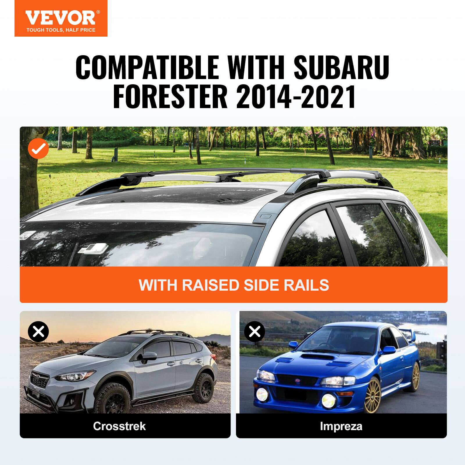 VEVOR TOUGH TOOLS, HALF PRICE COMPATIBLE WITH SUBARU FORESTER 2014-2021 WITH RAISED SIDE RAILS. NOT COMPATIBLE WITH Crosstrek, Impreza.