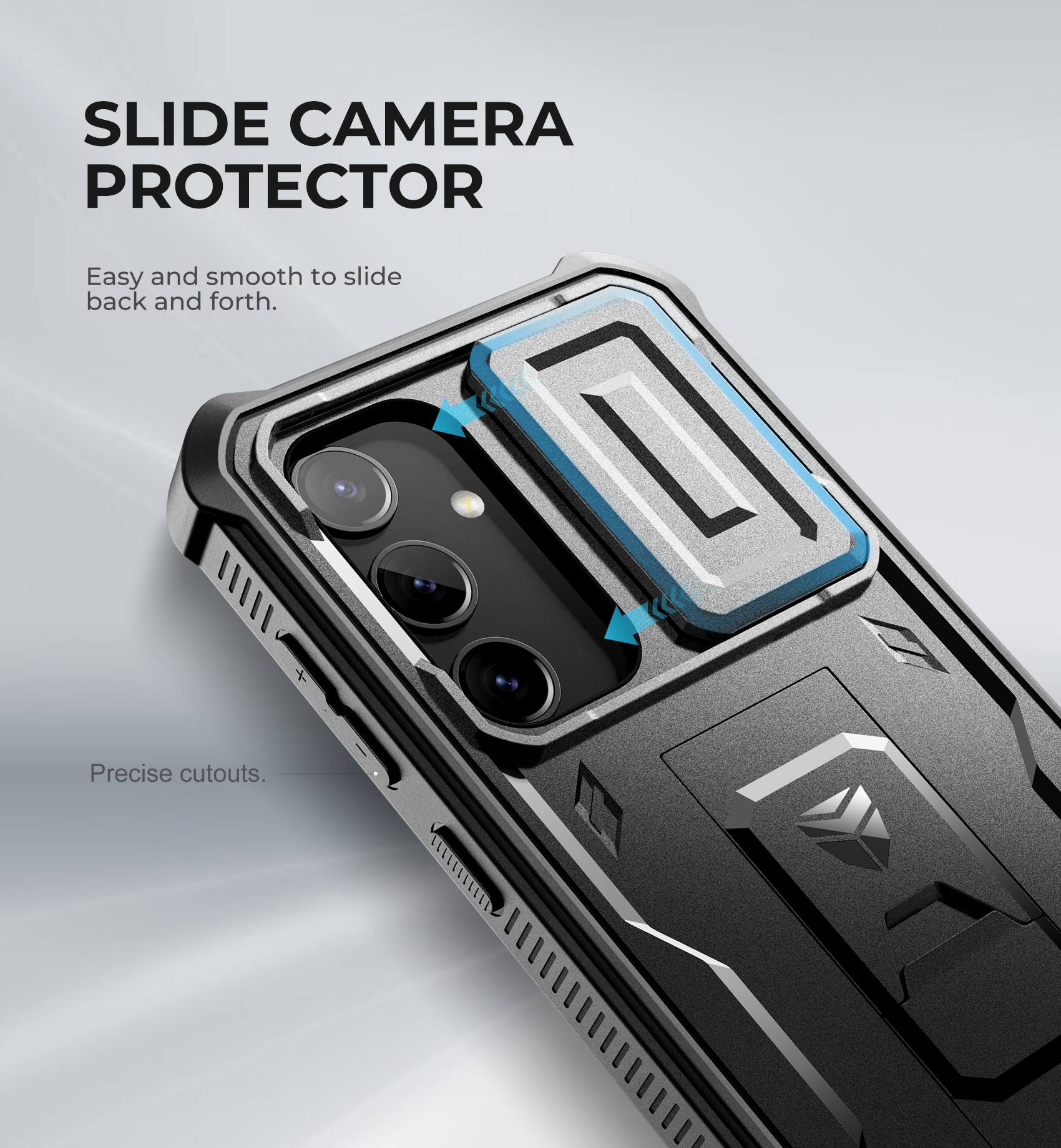 SLIDE CAMERA PROTECTOR
Easy and smooth to slide back and forth.
Precise cutouts.