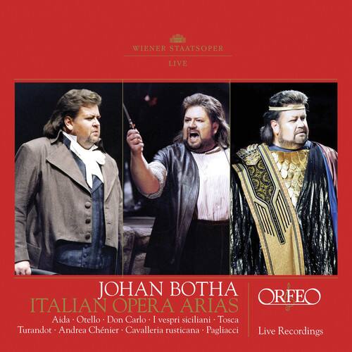 WIENER STAATSOPER LIVE

JOHAN BOTH
ITALIAN OPERA ARIAS
Aida - Otello - Don Carlo - I vespri siciliani - Tosca - Turandot - Andrea Chenier - Cavalleria rusticana - Pagliacci

ORFEO
Live Recordings