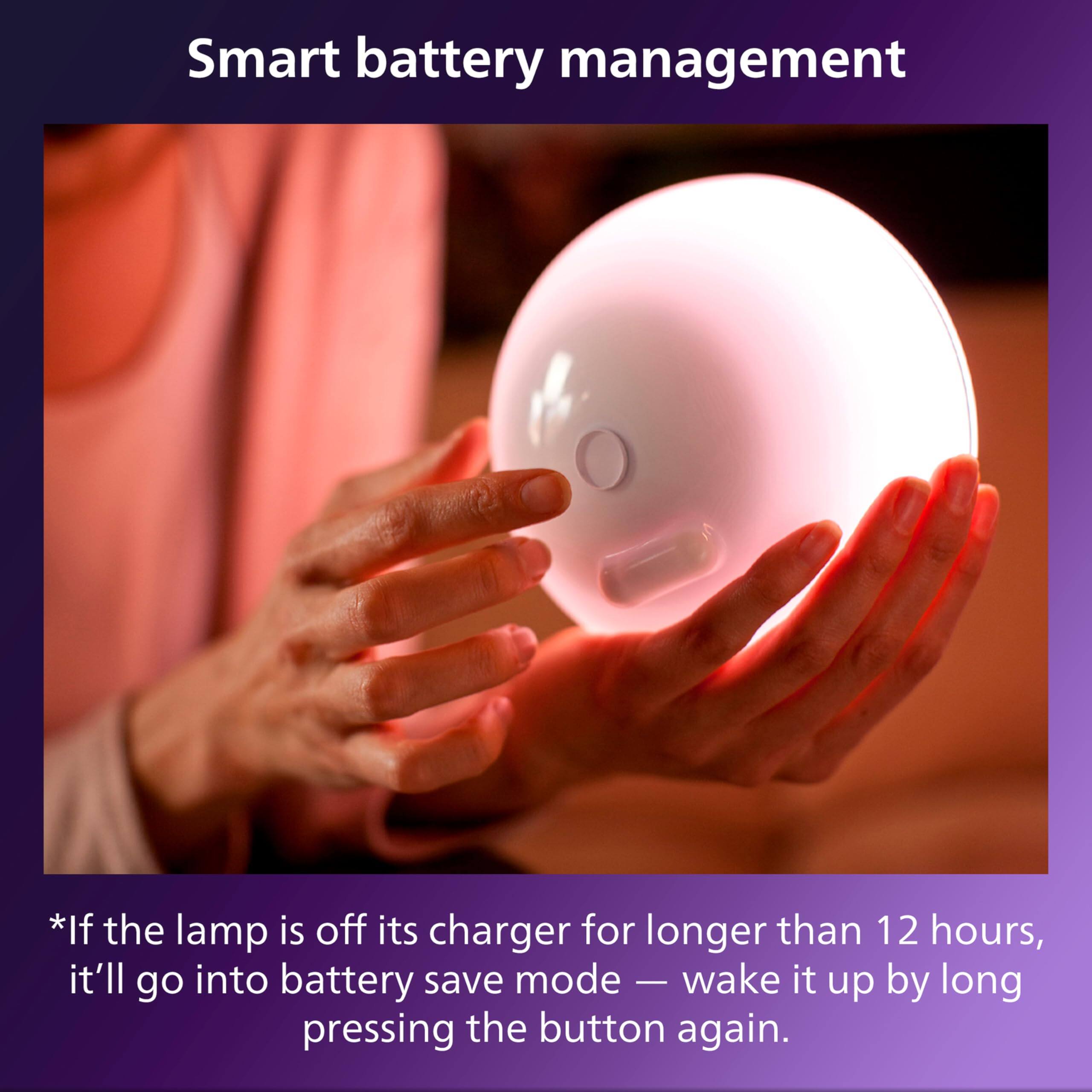 Smart battery management

*If the lamp is off its charger for longer than 12 hours, it'll go into battery save mode — wake it up by long pressing the button again.