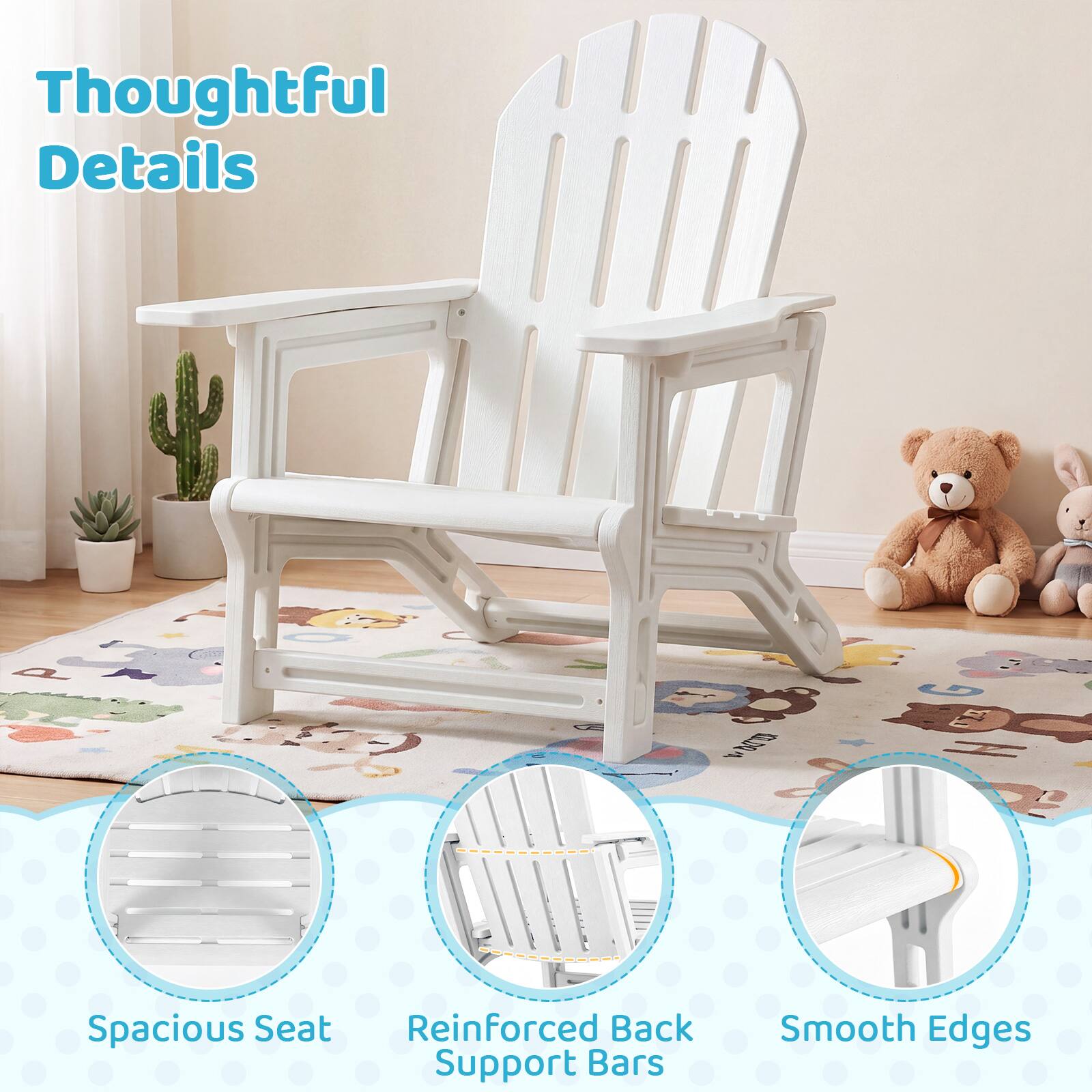 Thoughtful Details

- Spacious Seat
- Reinforced Back Support Bars
- Smooth Edges