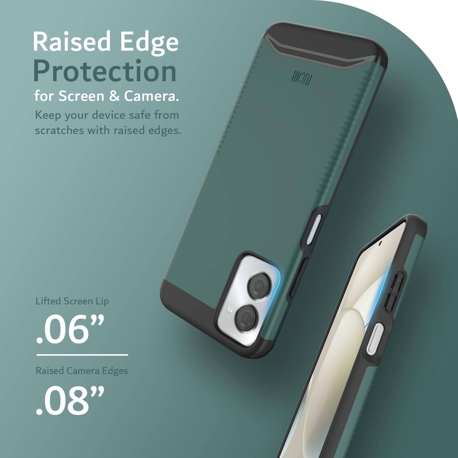 Raised Edge Protection for Screen & Camera.  
Keep your device safe from scratches with raised edges.  

Lifted Screen Lip .06"  
Raised Camera Edges .08"