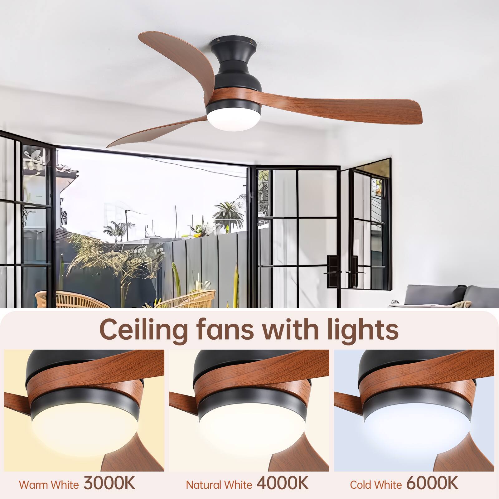 Ceiling fans with lights

Warm White 3000K  
Natural White 4000K  
Cold White 6000K