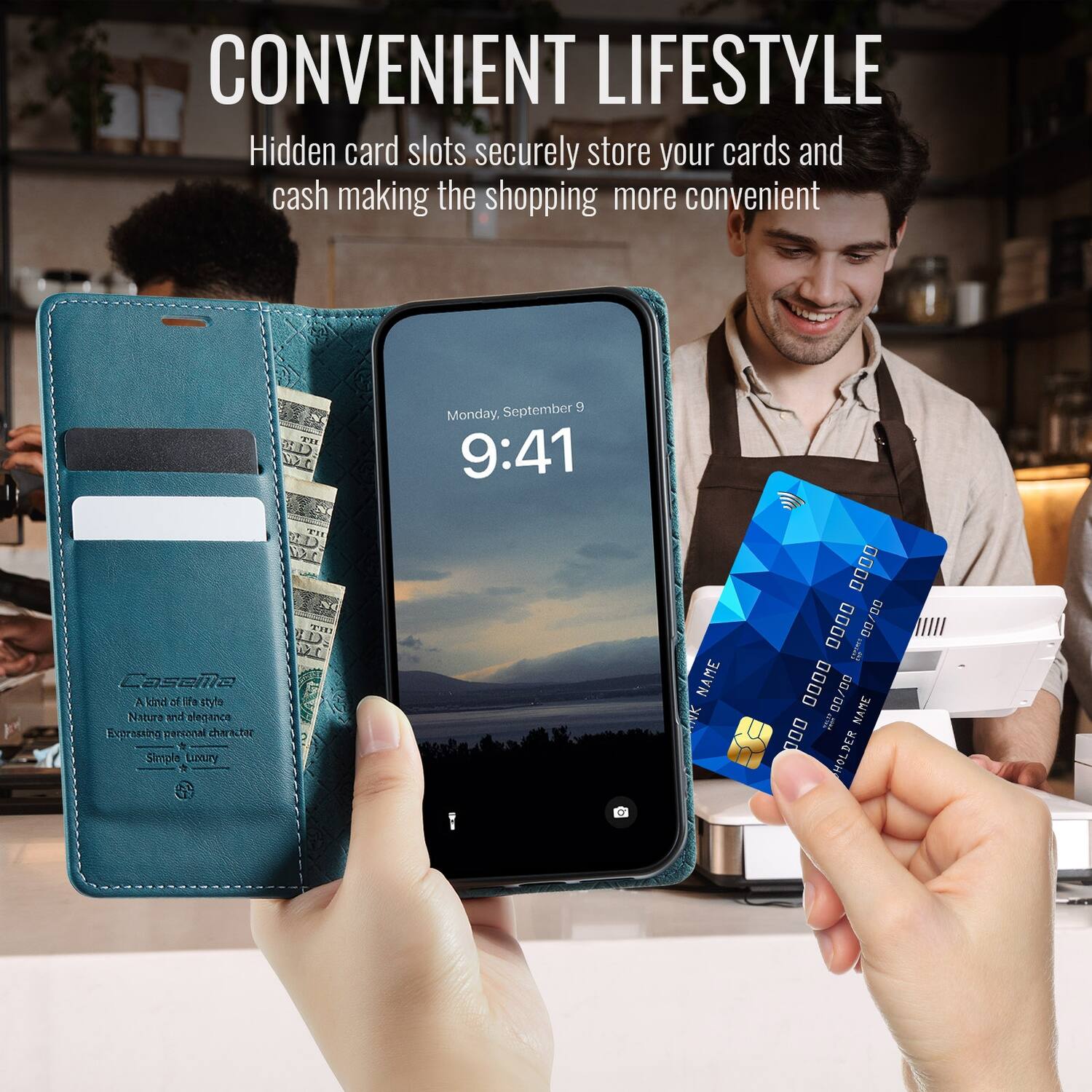 CONVENIENT LIFESTYLE  
Hidden card slots securely store your cards and cash making the shopping more convenient  

Caseilla  
A kind of life style  
Nature and elegance  
Expressing personal character  
Simple Luxury  

NAME  
0000 0000 0000 0000  
00/00  
NAME  
0000 0000 0000 0000  
00/00  
HOLDER
