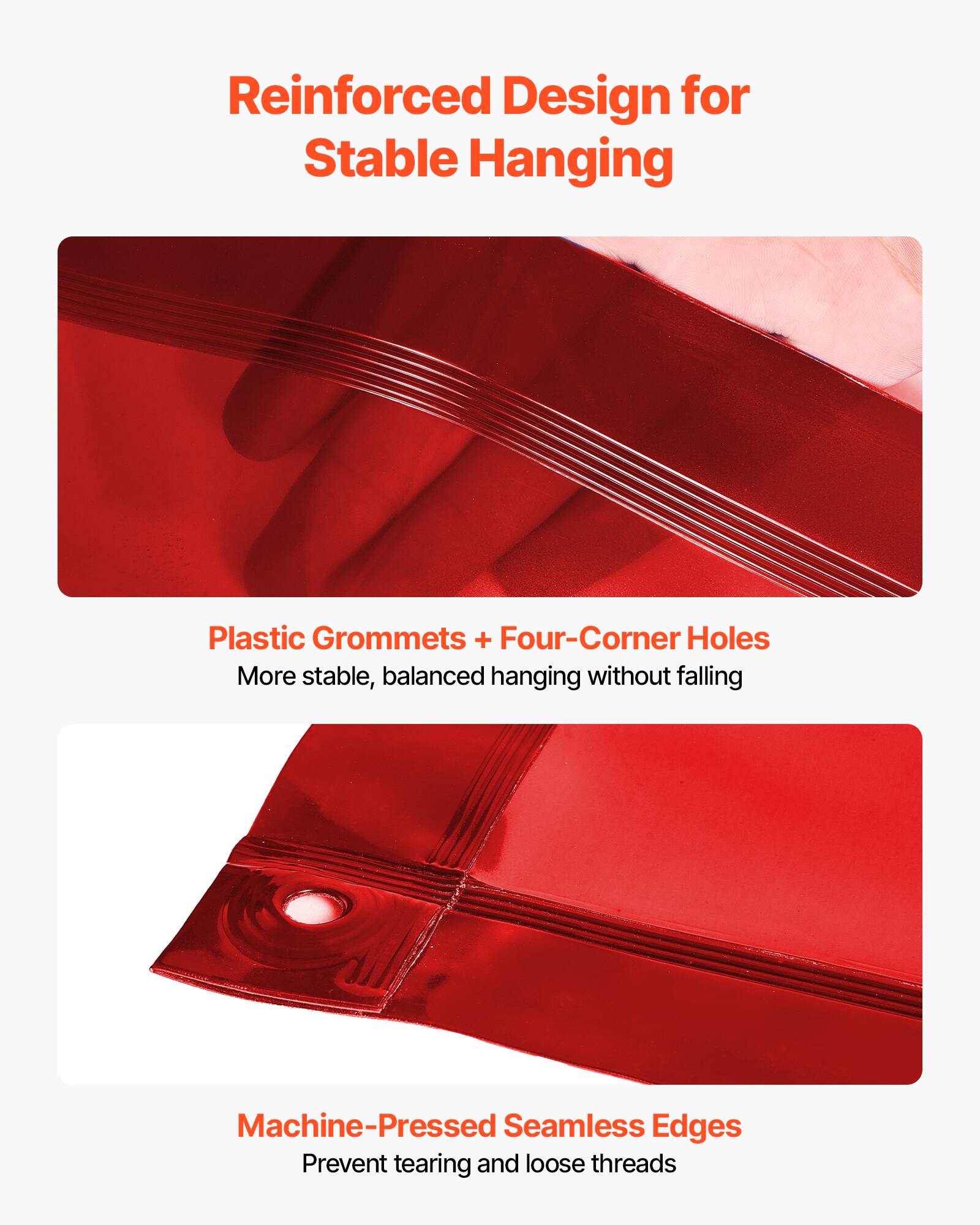 Reinforced Design for Stable Hanging

Plastic Grommets + Four-Corner Holes  
More stable, balanced hanging without falling

Machine-Pressed Seamless Edges  
Prevent tearing and loose threads
