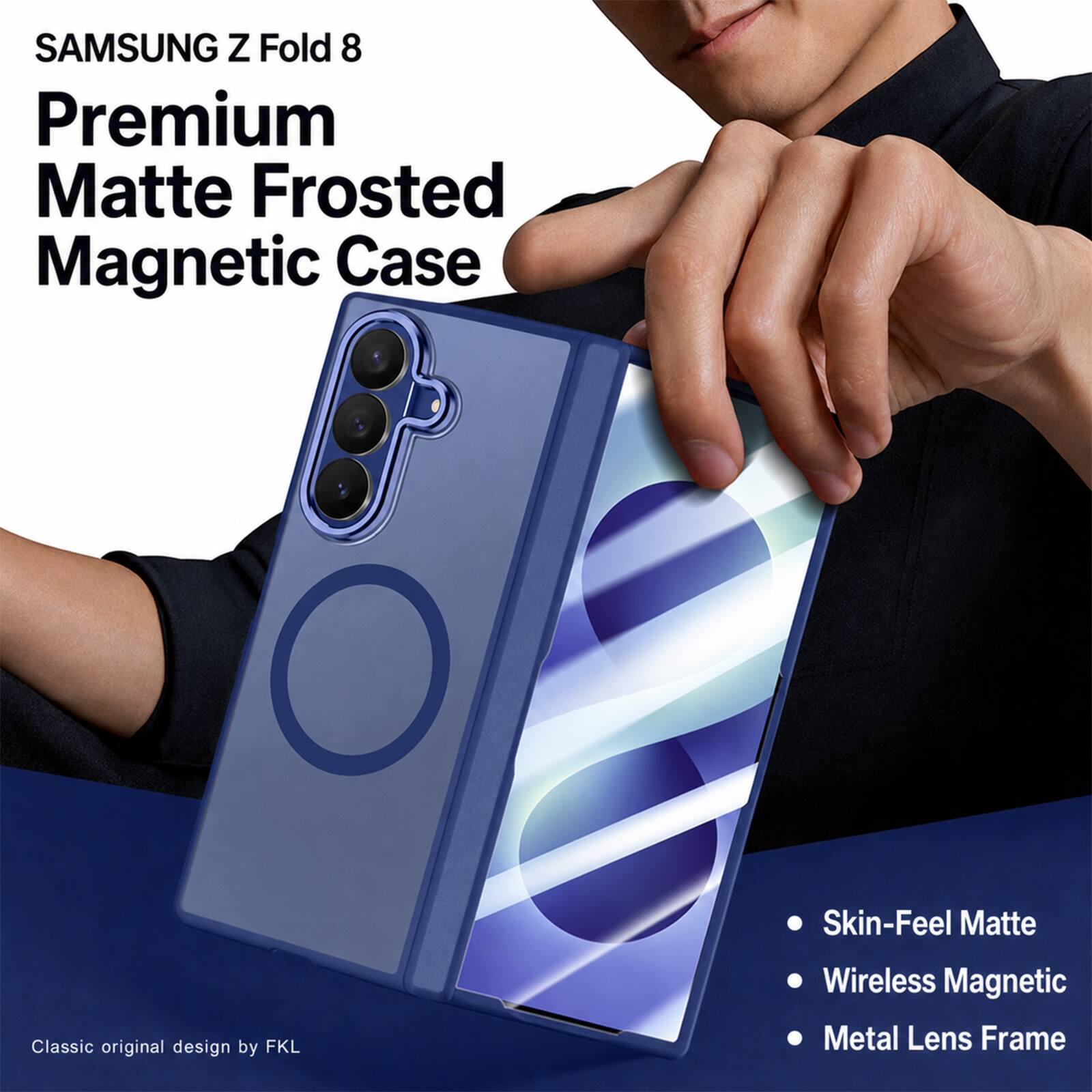 SAMSUNG Z Fold 8  
Premium Matte Frosted Magnetic Case  

Classic original design by FKL  

- Skin-Feel Matte  
- Wireless Magnetic  
- Metal Lens Frame