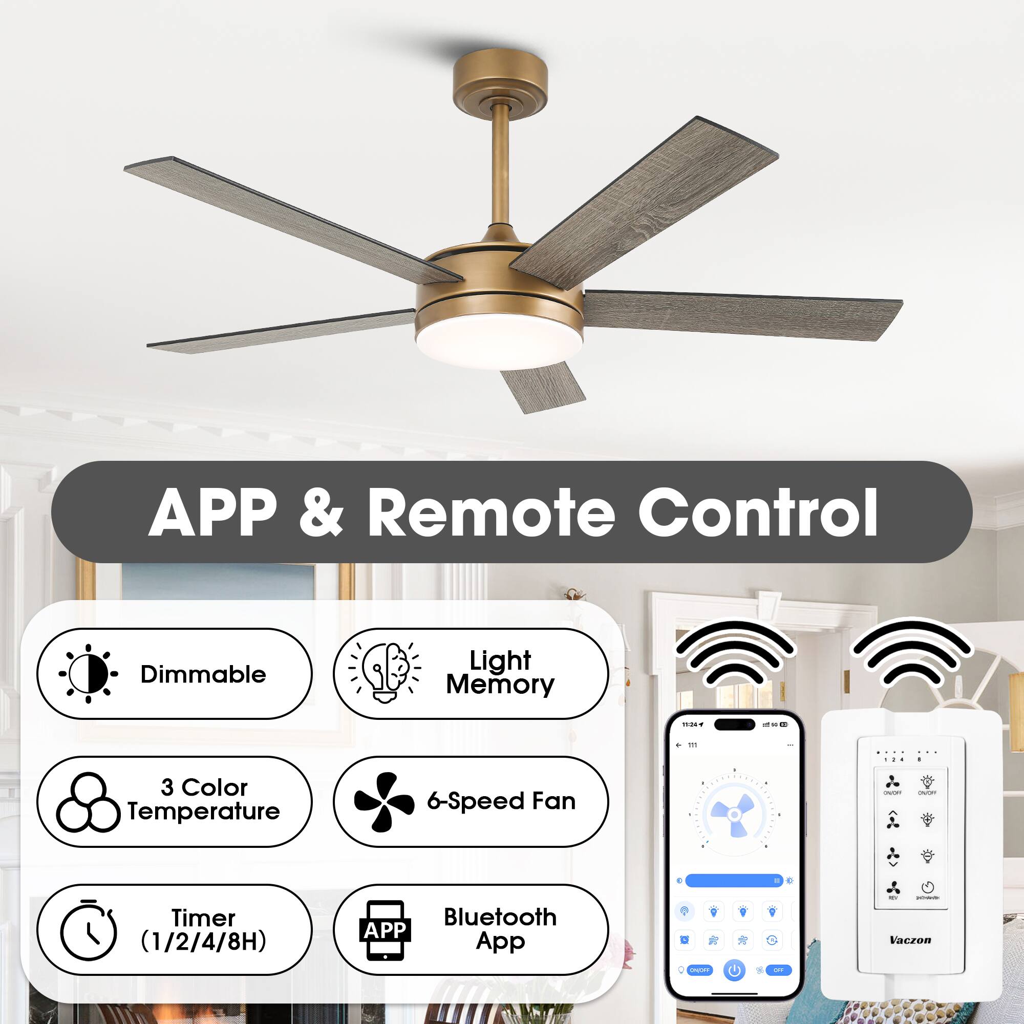 APP & Remote Control  
- Dimmable  
- Light Memory  
- 3 Color Temperature  
- 6-Speed Fan  
- Timer (1/2/4/8H)  
- Bluetooth APP