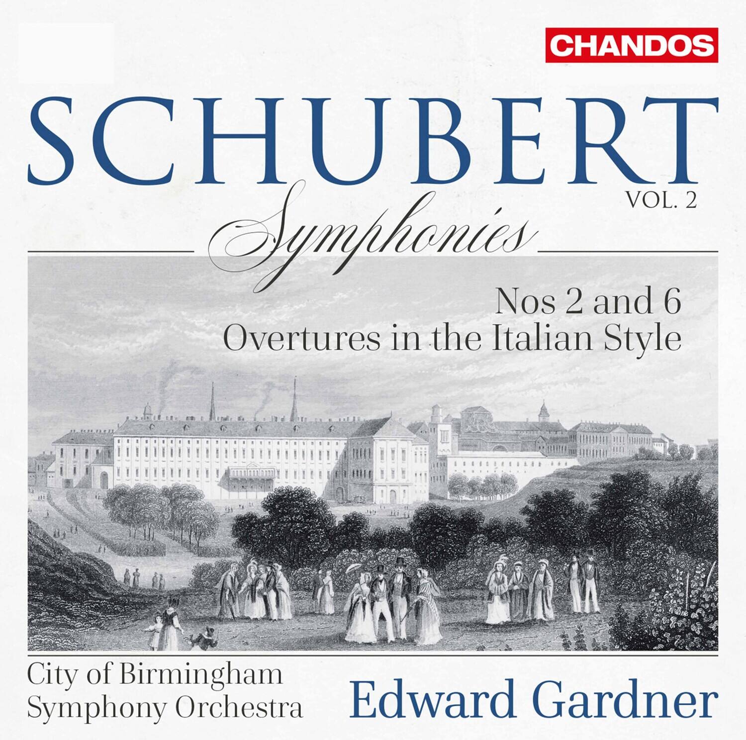 CHANDOS  
SCHUBERT  
VOL. 2  
Symphonies  
Nos 2 and 6  
Overtures in the Italian Style  

City of Birmingham Symphony Orchestra  
Edward Gardner