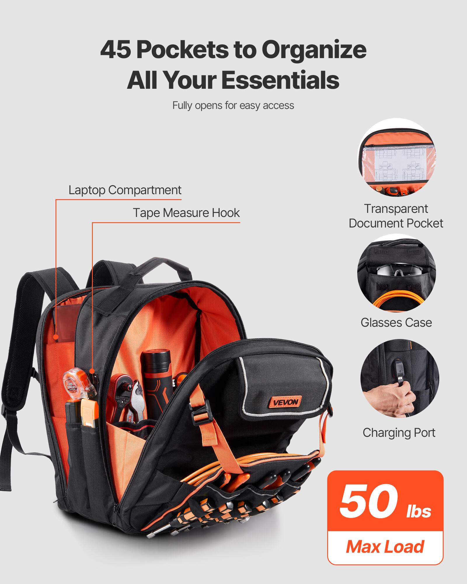 45 Pockets to Organize All Your Essentials  
Fully opens for easy access  

- Laptop Compartment  
- Tape Measure Hook  
- Transparent Document Pocket  
- Glasses Case  
- Charging Port  

50 lbs Max Load