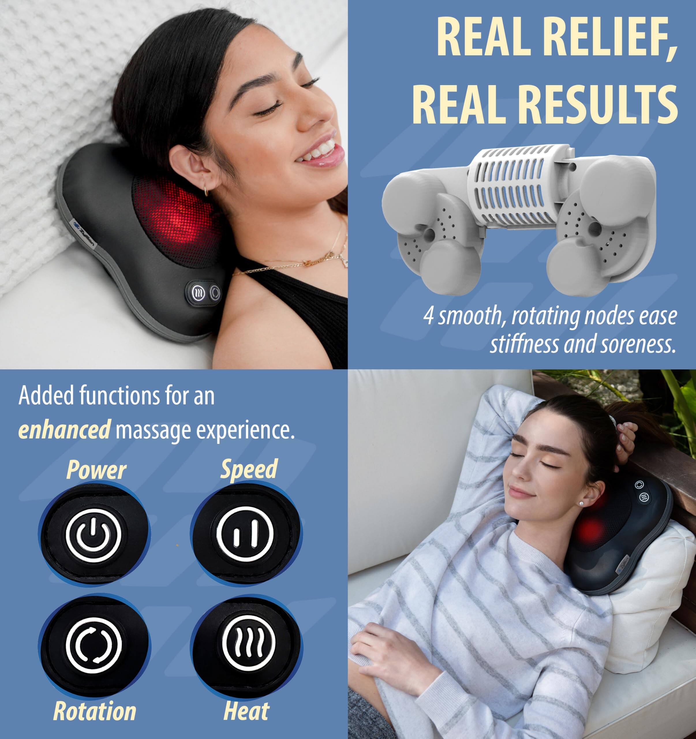 REAL RELIEF, REAL RESULTS

4 smooth, rotating nodes ease stiffness and soreness.

Added functions for an enhanced massage experience.

Power  
Speed  
Rotation  
Heat