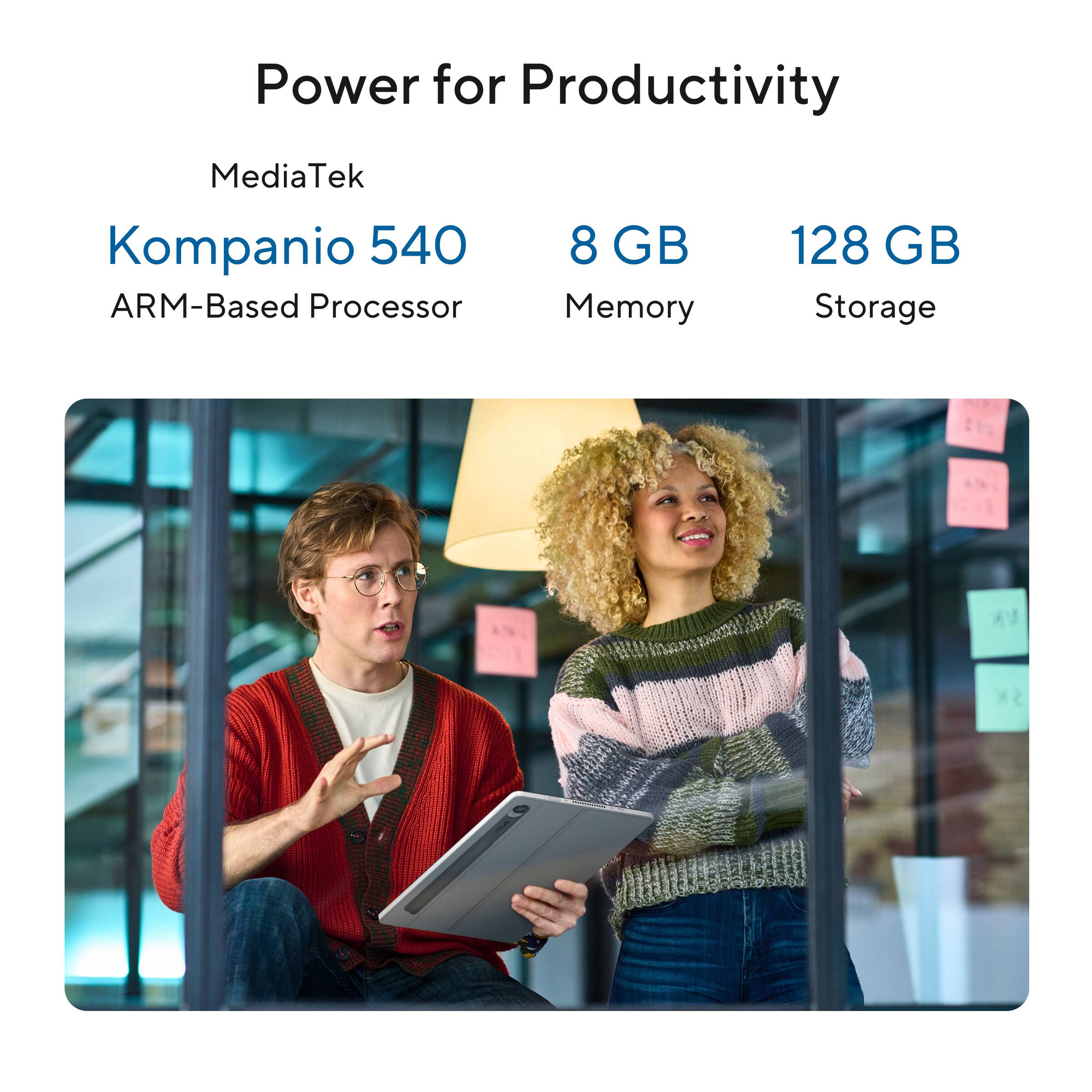 Power for Productivity  
MediaTek Kompanio 540 ARM-Based Processor  
8 GB Memory  
128 GB Storage