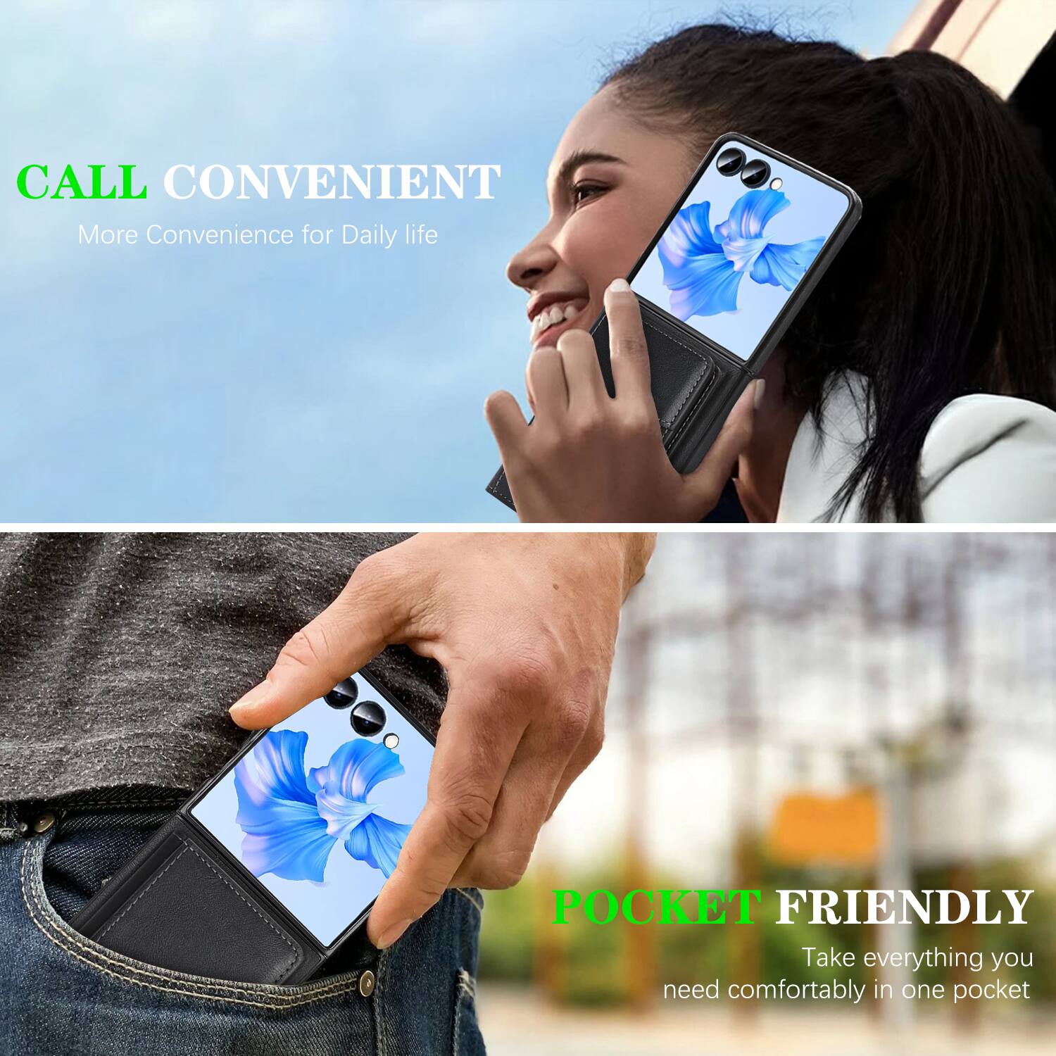 CALL CONVENIENT  
More Convenience for Daily life  

POCKET FRIENDLY  
Take everything you need comfortably in one pocket