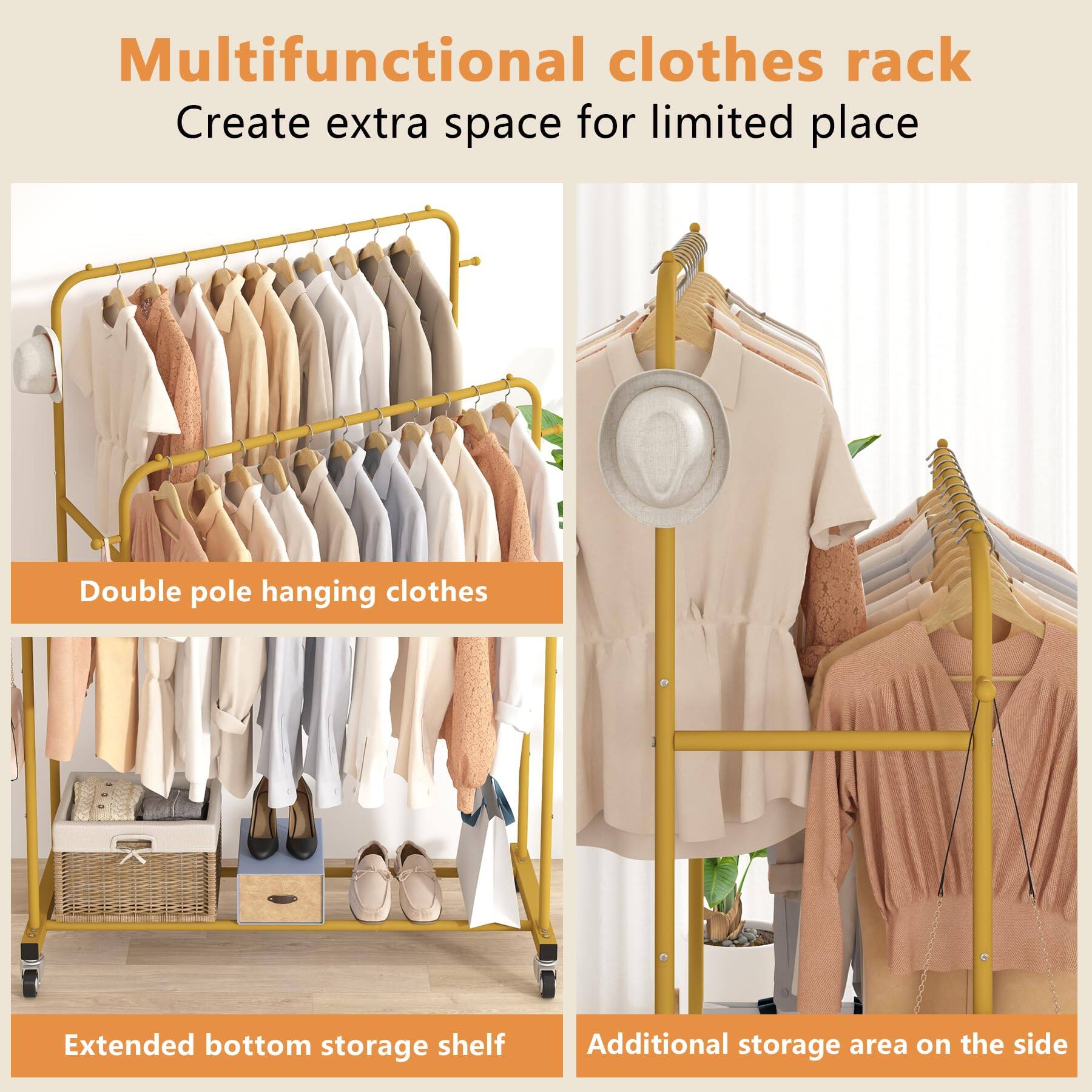 Multifunctional clothes rack  
Create extra space for limited place  

Double pole hanging clothes  

Extended bottom storage shelf  

Additional storage area on the side