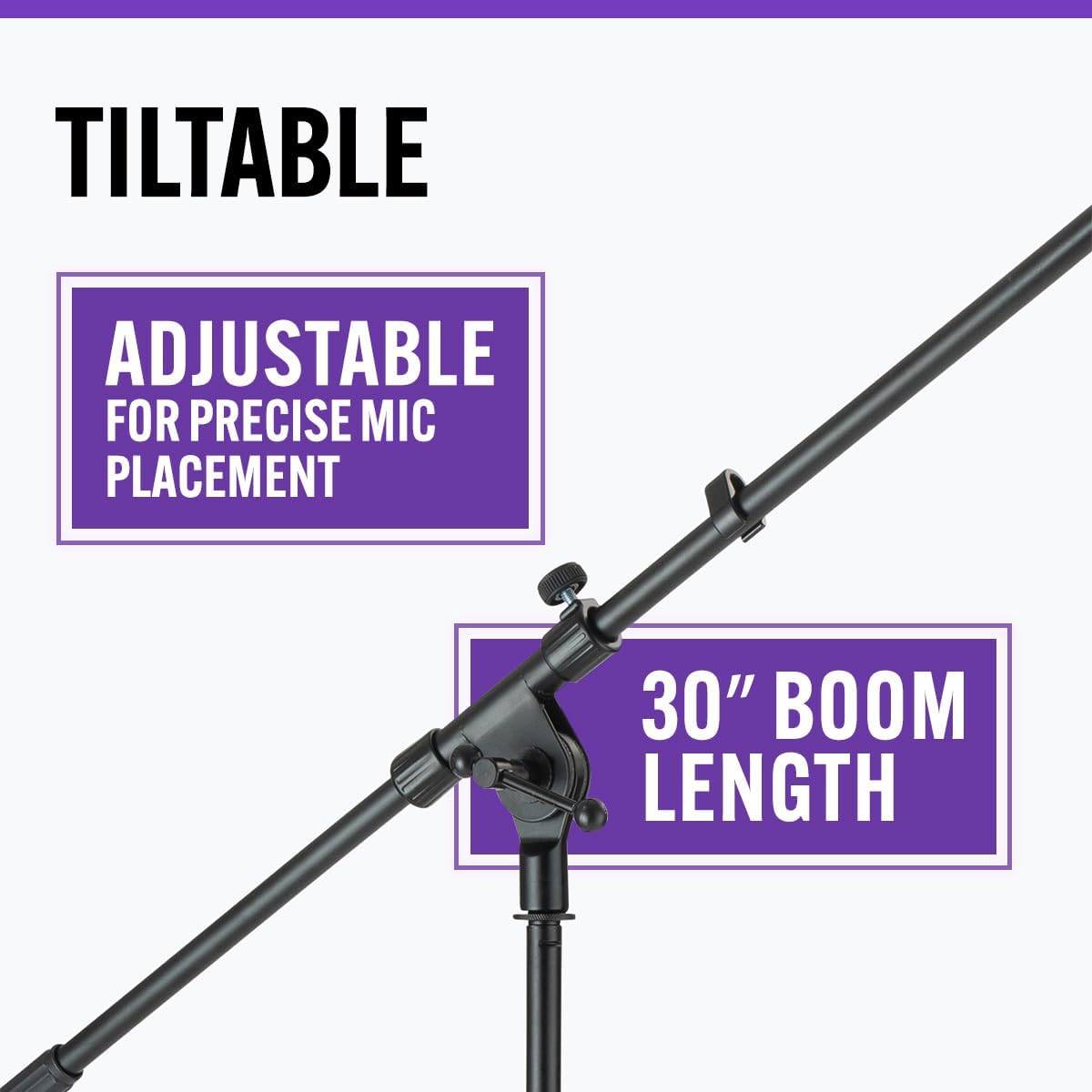 TILTABLE  
ADJUSTABLE FOR PRECISE MIC PLACEMENT  
30" BOOM LENGTH