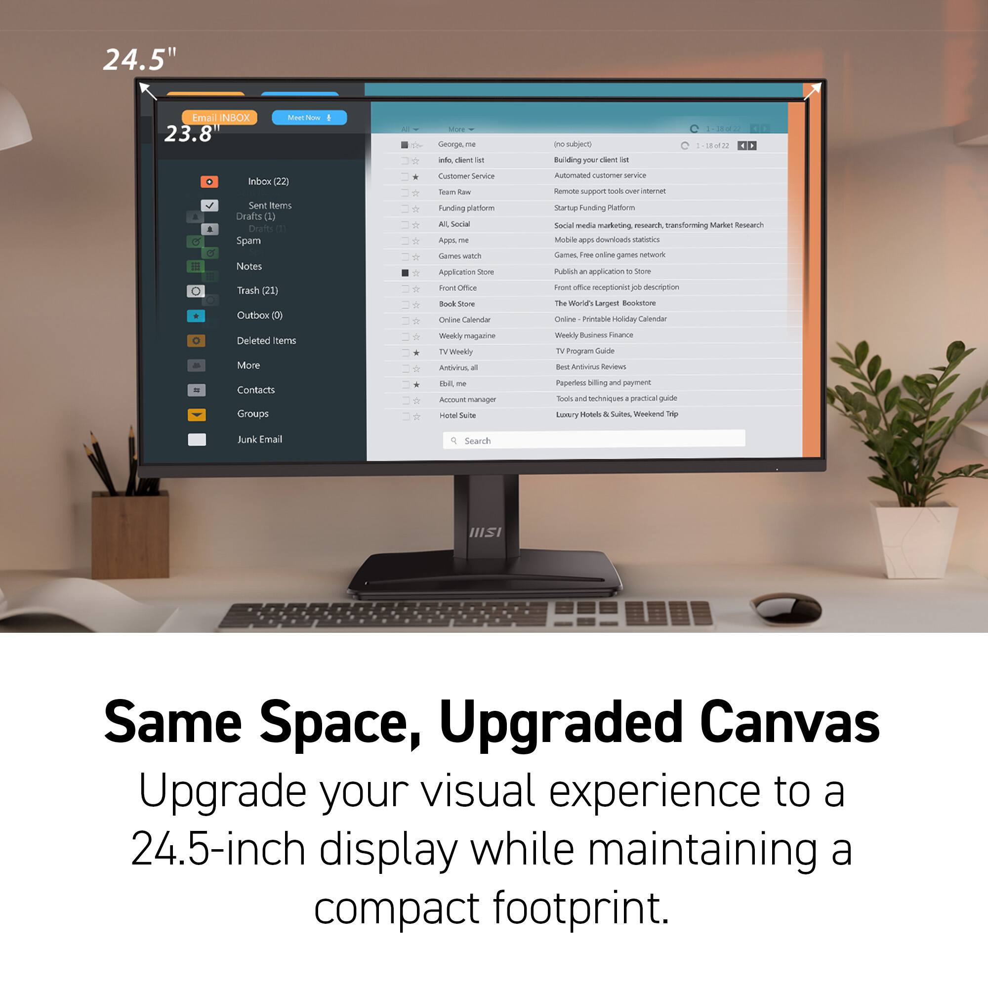 Same Space, Upgraded Canvas: Upgrade your visual experience to a 24.5-inch display while maintaining a compact footprint.