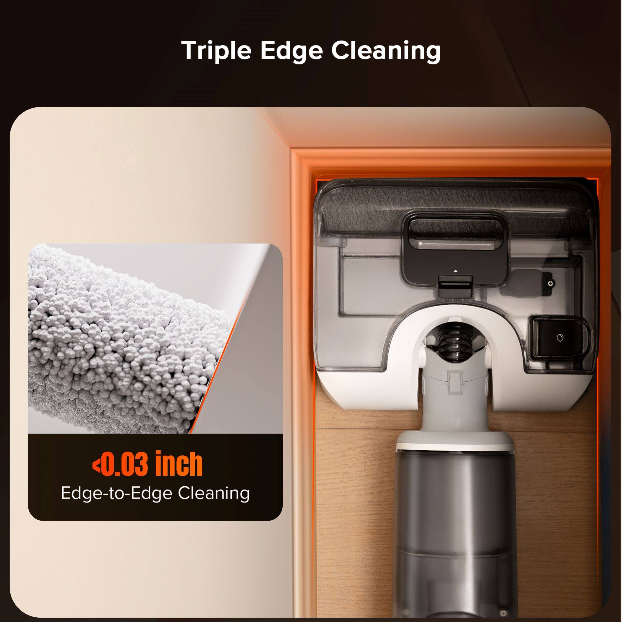 Triple Edge Cleaning: 0.03 inch Edge-to-Edge Cleaning