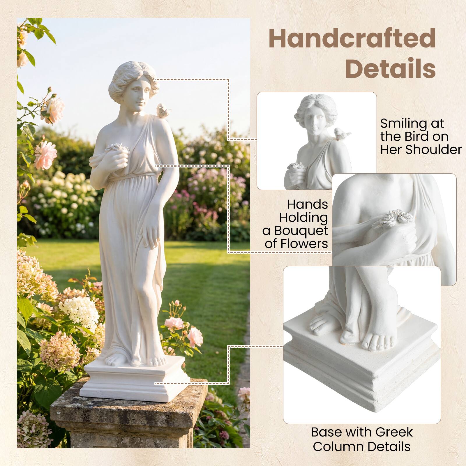 Handcrafted Details

- Smiling at the Bird on Her Shoulder
- Hands Holding a Bouquet of Flowers
- Base with Greek Column Details