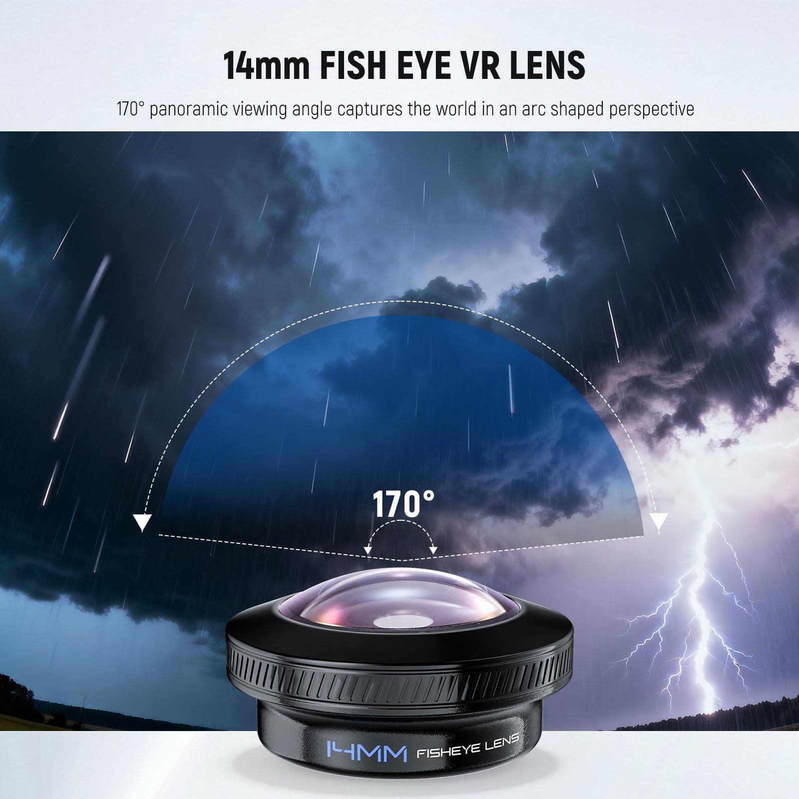 14mm FISH EYE VR LENS  
170° panoramic viewing angle captures the world in an arc shaped perspective
