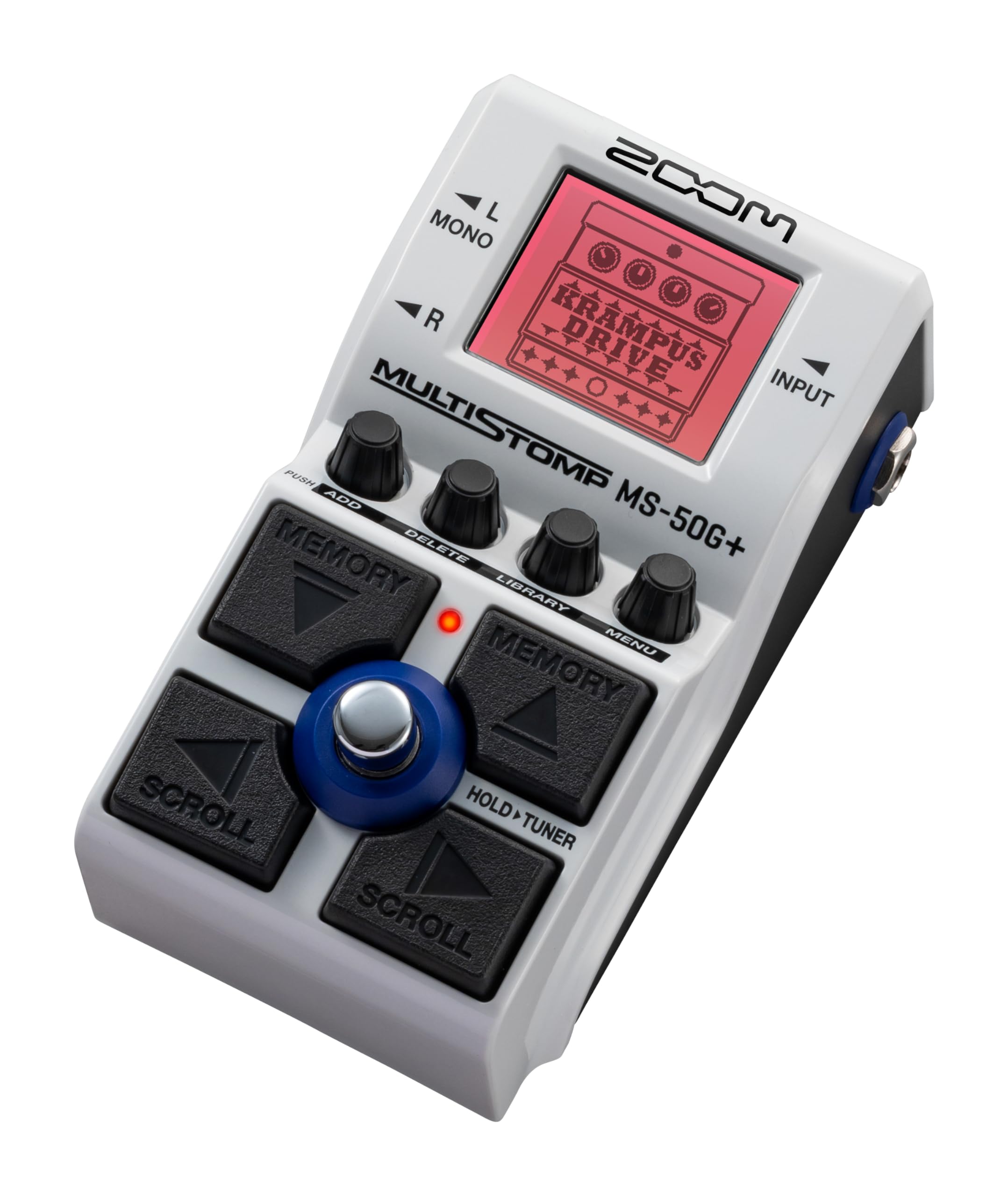 ZOOM  
MULTISTOMP MS-50G+  
KRAMPU'S DRIVE  
INPUT  
L MONO  
R  
MEMORY  
DELETE  
MENU  
MEMORY SCROLL  
HOLD+TUNER  
SCROLL