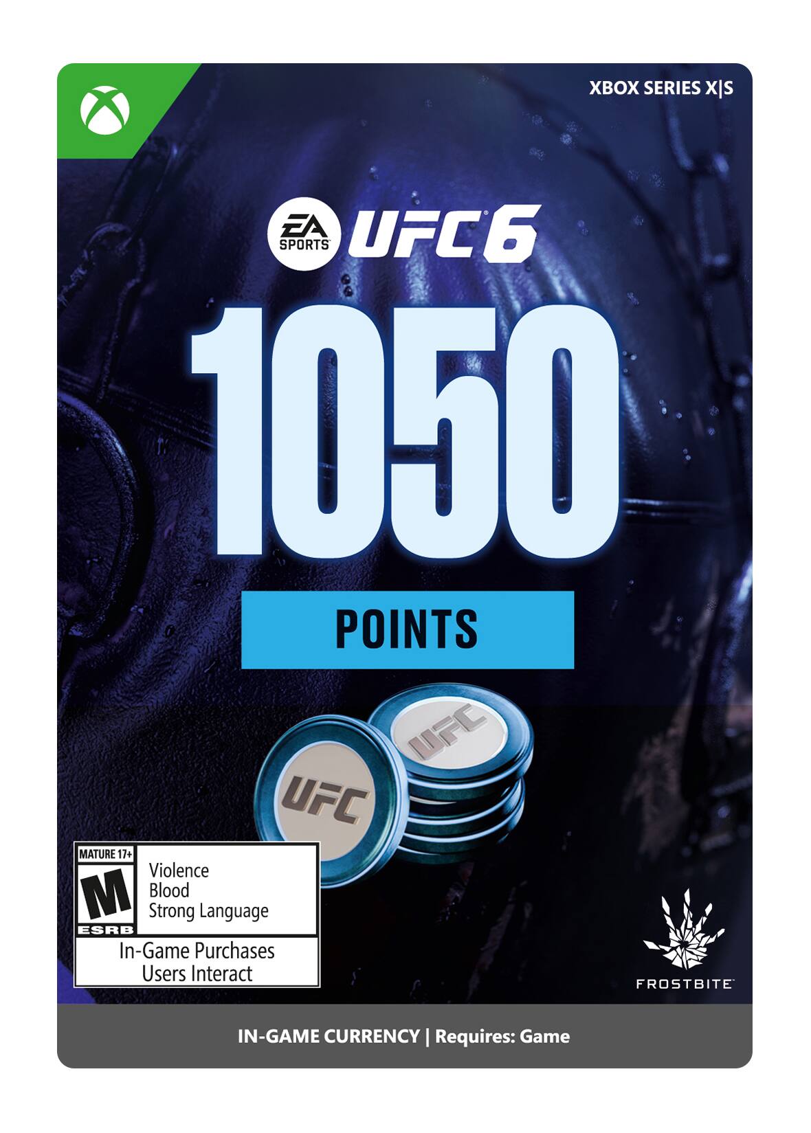 XBOX SERIES X|S  
EA SPORTS UFC 6  
1050 POINTS  
MATURE 17+  
Violence  
Blood  
Strong Language  
ESRB  
In-Game Purchases  
Users Interact  
FROSTBITE  
IN-GAME CURRENCY  
Requires: Game