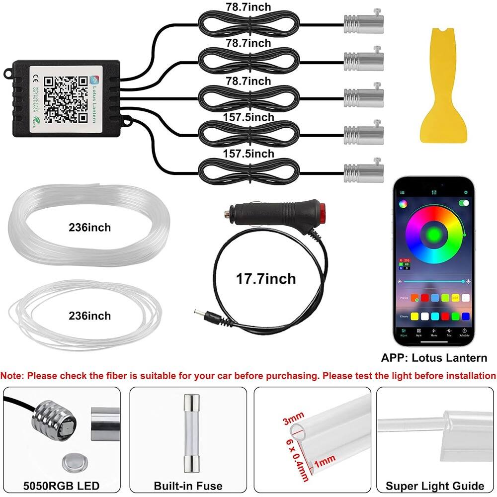 - 78.7 inch
- 78.7 inch
- 78.7 inch
- 157.5 inch
- 157.5 inch
- 236 inch
- 236 inch
- 17.7 inch

Note: Please check the fiber is suitable for your car before purchasing. Please test the light before installation.

APP: Lotus Lantern

- 5050RGB LED
- Built-in Fuse
- 3mm x 0.4mm x 1mm
- Super Light Guide
