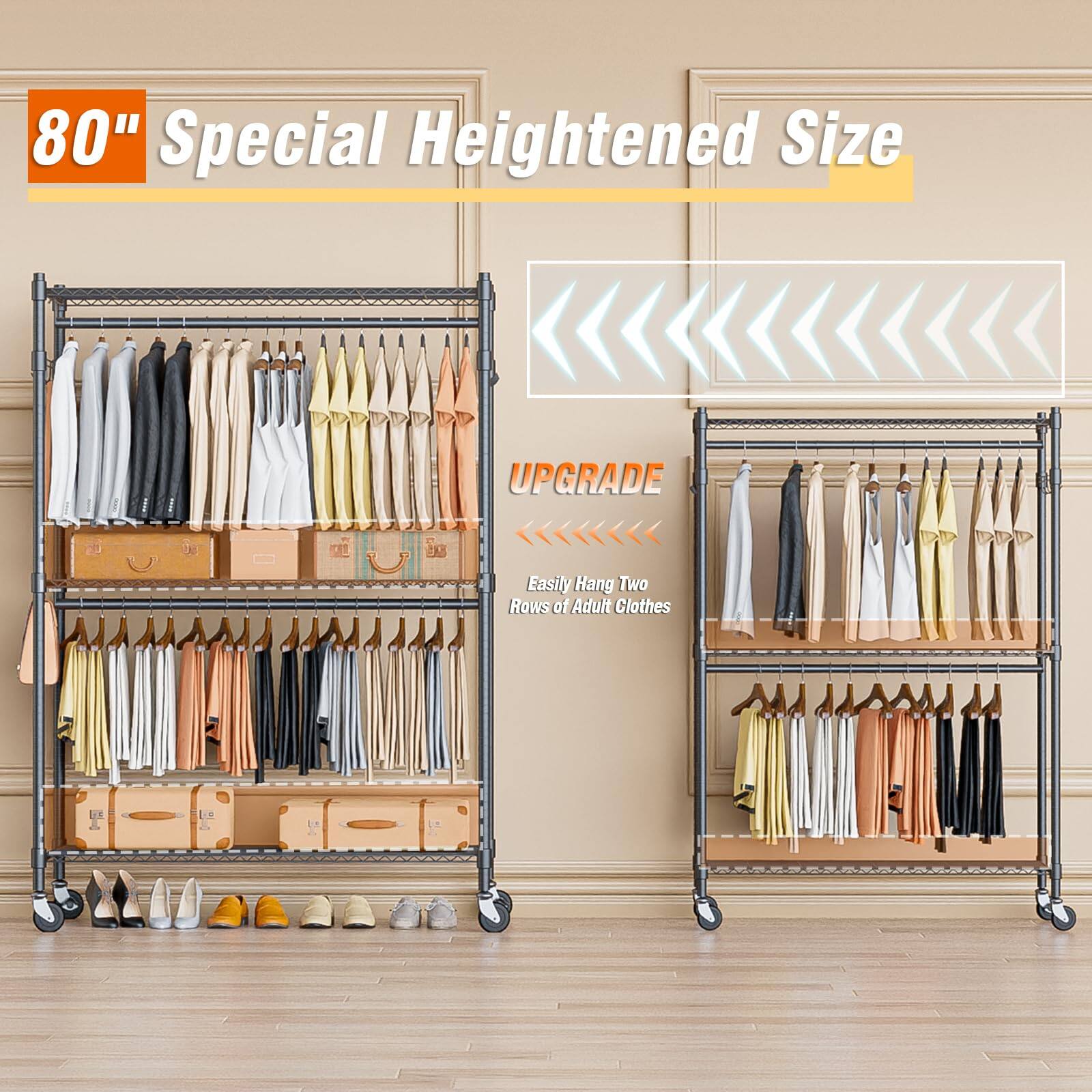 80" Special Heightened Size

UPGRADE

Easily Hang Two Rows of Adult Clothes