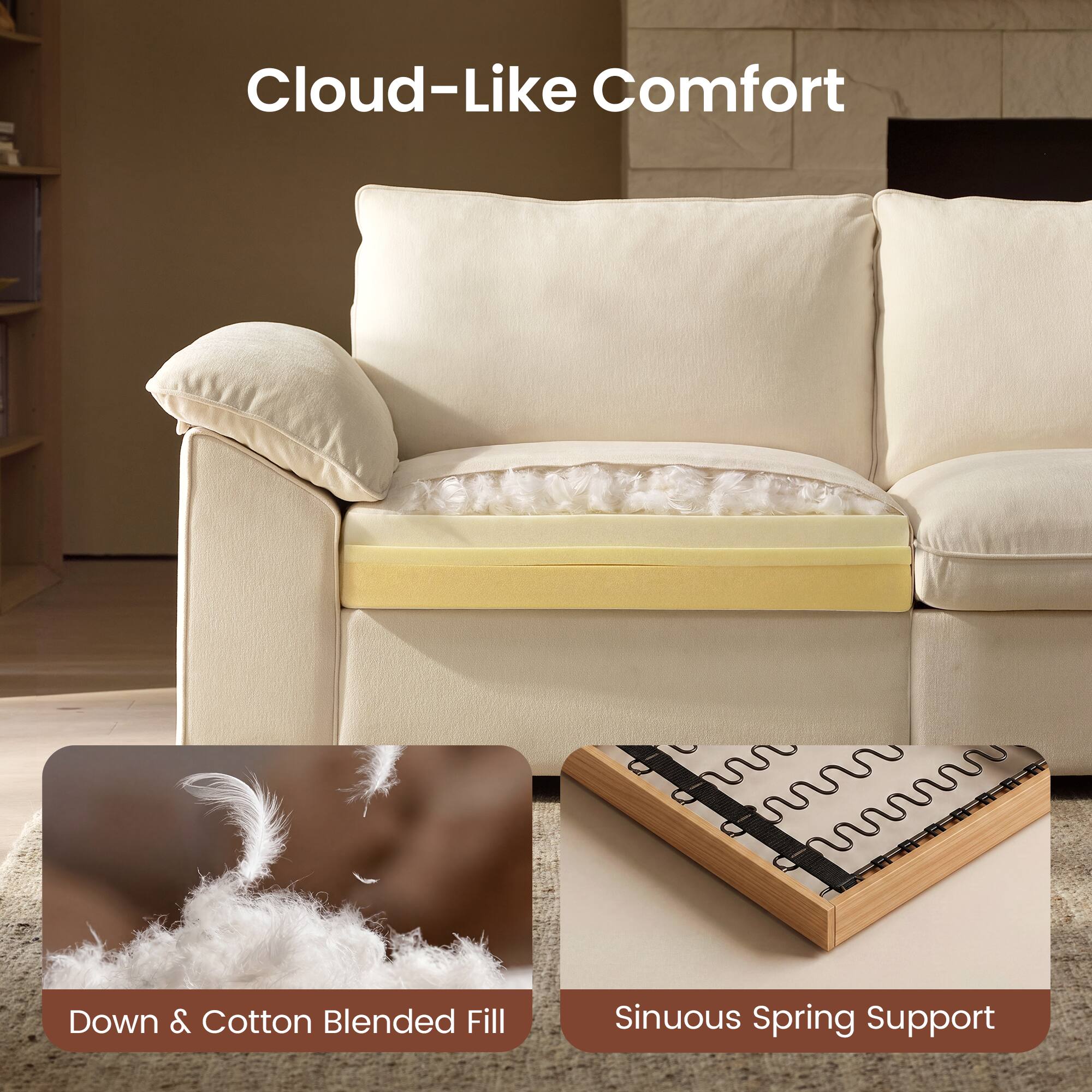Cloud-Like Comfort

Down & Cotton Blended Fill

Sinuous Spring Support