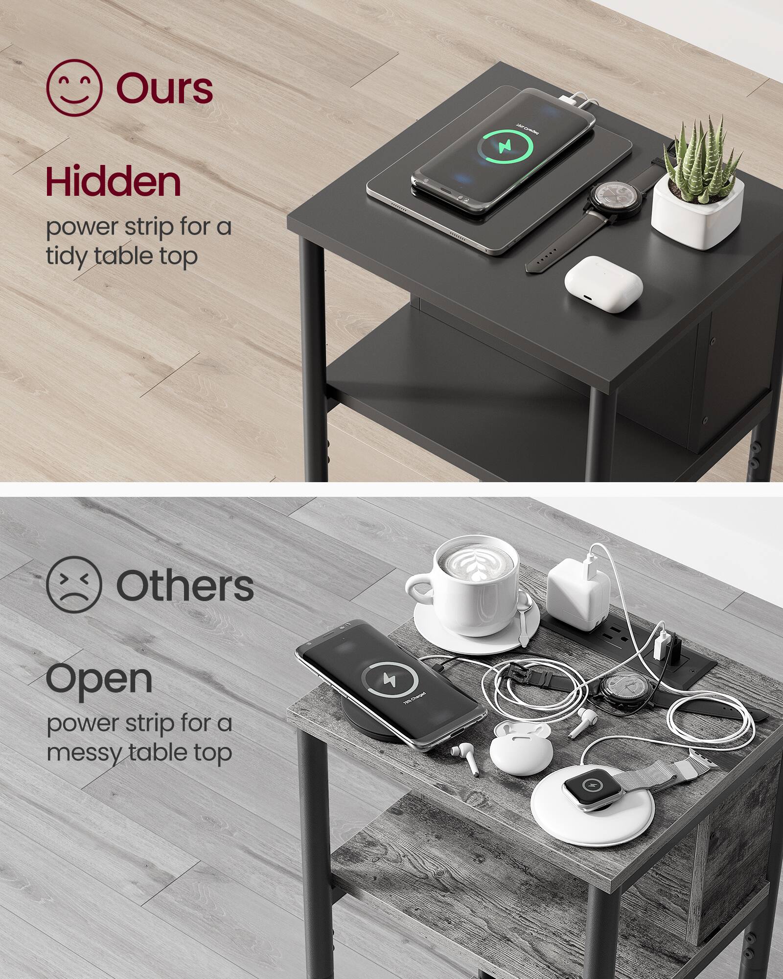 Ours  
Hidden  
power strip for a tidy table top

Others  
Open  
power strip for a messy table top