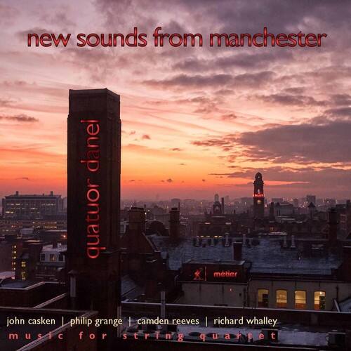 new sounds from manchester  
quatuor daniel  
john casken | philip grange | camden reeves | richard whalley  
music for string quartet