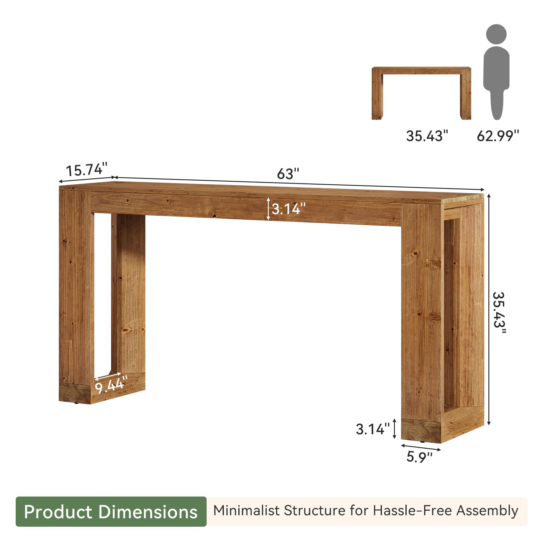 35.43"  
62.99"  
15.74"  
63"  
3.14"  
9.44"  
35.43"  
3.14"  
5.9"  

Product Dimensions  
Minimalist Structure for Hassle-Free Assembly