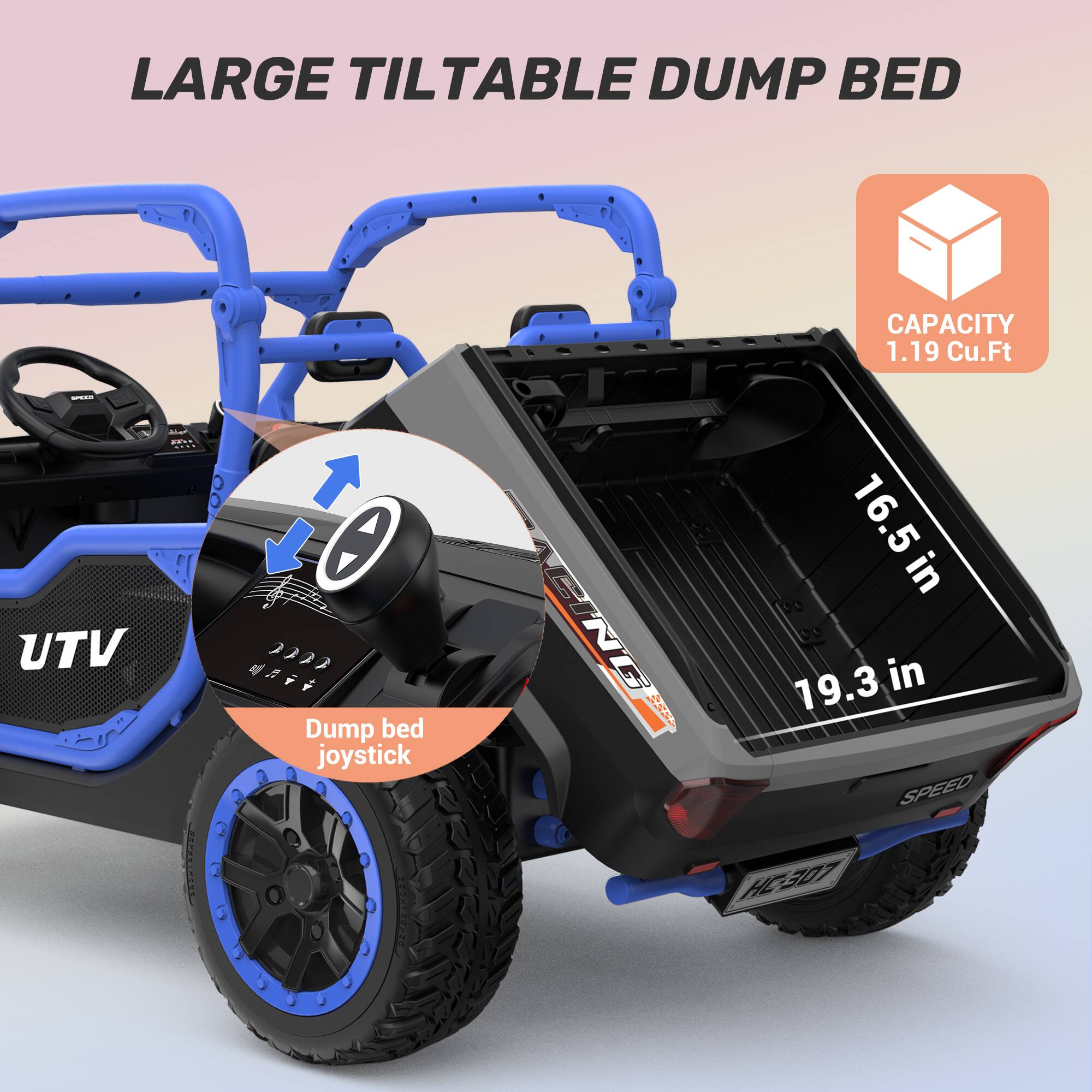 LARGE TILTABLE DUMP BED  
SPEAD UTV  
Dump bed joystick  
CAPACITY 1.19 Cu.Ft  
16.5 in  
19.3 in  
SPEED HC-307