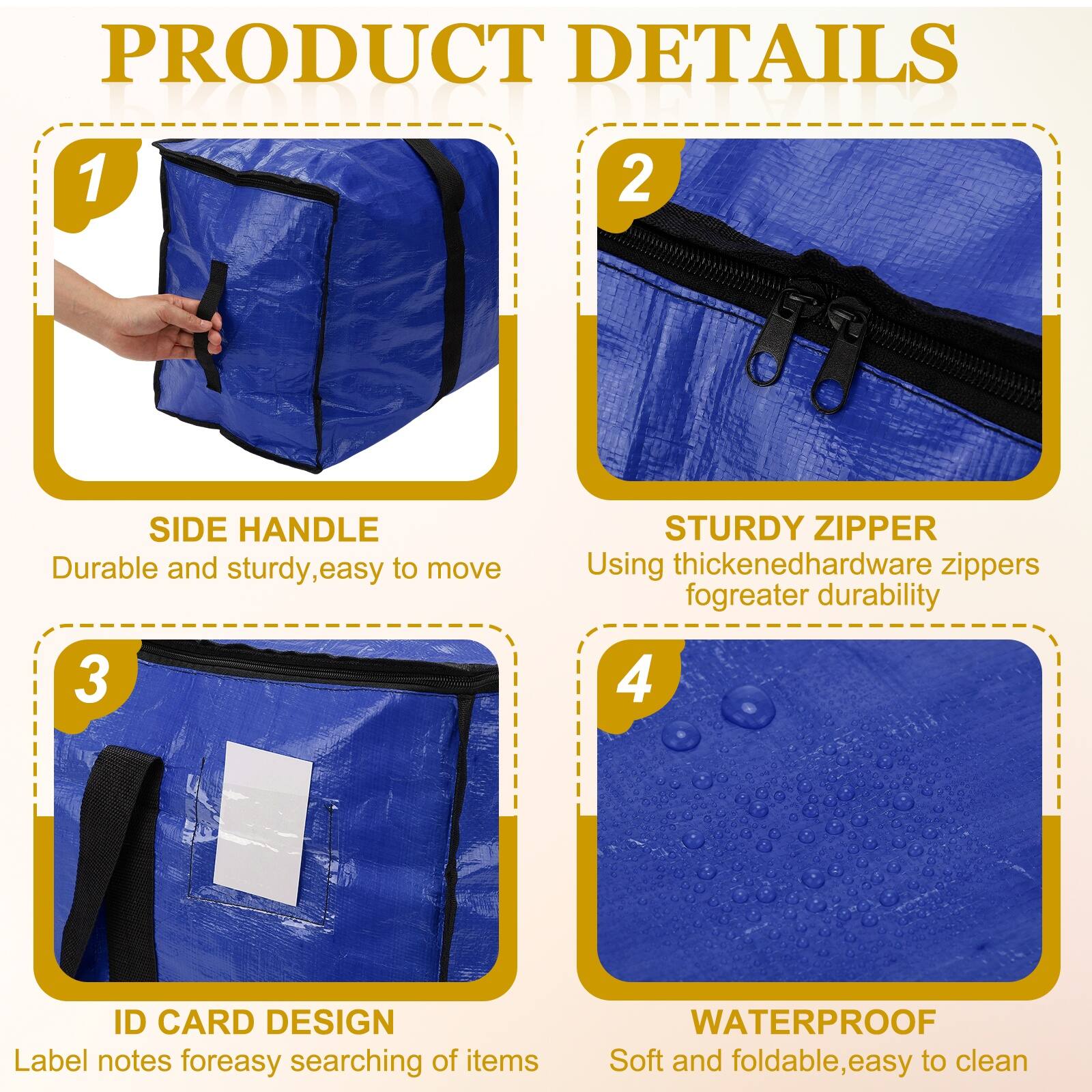 PRODUCT DETAILS

1. SIDE HANDLE
   - Durable and sturdy, easy to move

2. STURDY ZIPPER
   - Using thickened hardware zippers for greater durability

3. ID CARD DESIGN
   - Label notes for easy searching of items

4. WATERPROOF
   - Soft and foldable, easy to clean