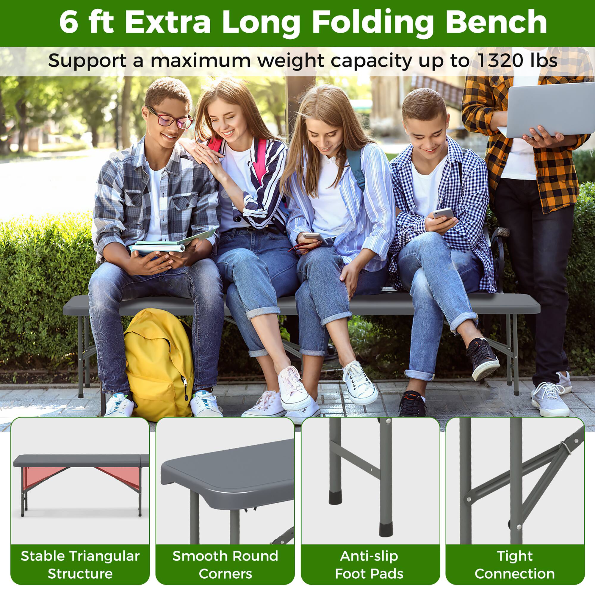 6 ft Extra Long Folding Bench, Support a maximum weight capacity up to 1320 lbs, Stable Triangular Structure, Smooth Round Corners, Anti-slip Foot Pads, Tight Connection
