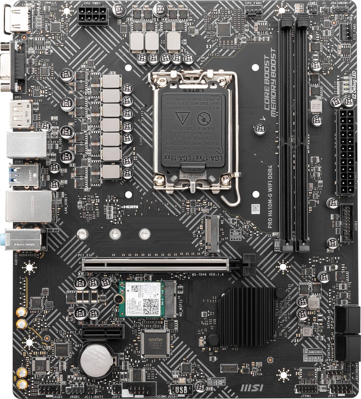 CPU FRS 10 171 Fhar A 271 1A2P  
CPU ANT SMB 21  
RAINBOWI MEA OP1  
T1 22 LOTES 133H  
S HOSSEDIONA 4 C REPLACE CNV SAVE  
CONTACTS SOCKET HOND1 NOT O 2 HAA2  
REMOVING BELOUE 505500084  
I TIVISN BOOST BOOST CORE OOAROW3  
E ..N CE TS_FAN  
Debug USB: LOTS POXCOP 150 x/LGA-18xx LGA-17xx  
EMOVL T00OLe DDR4 WIFI  
H610M-G PRO FOXCONN  
0 AUDI01 PCI 11 1 1.  
MS 5-7046 VER: | .  
BATI 0zs EEozed  
WALIVS  
nuvaton mimos SM JAUDI  
JRG81 CI1JBATI JO91  
USB COMS JUSB II  
JTPM: JIPS