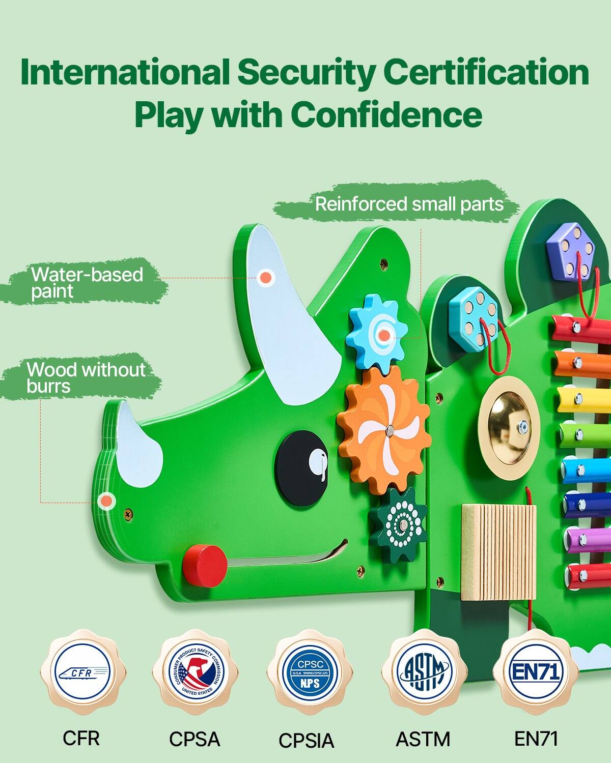 International Security Certification  
Play with Confidence  

- Water-based paint  
- Wood without burrs  
- Reinforced small parts  

Certifications:  
- CFR  
- CPSA  
- CPSIA  
- ASTM  
- EN71