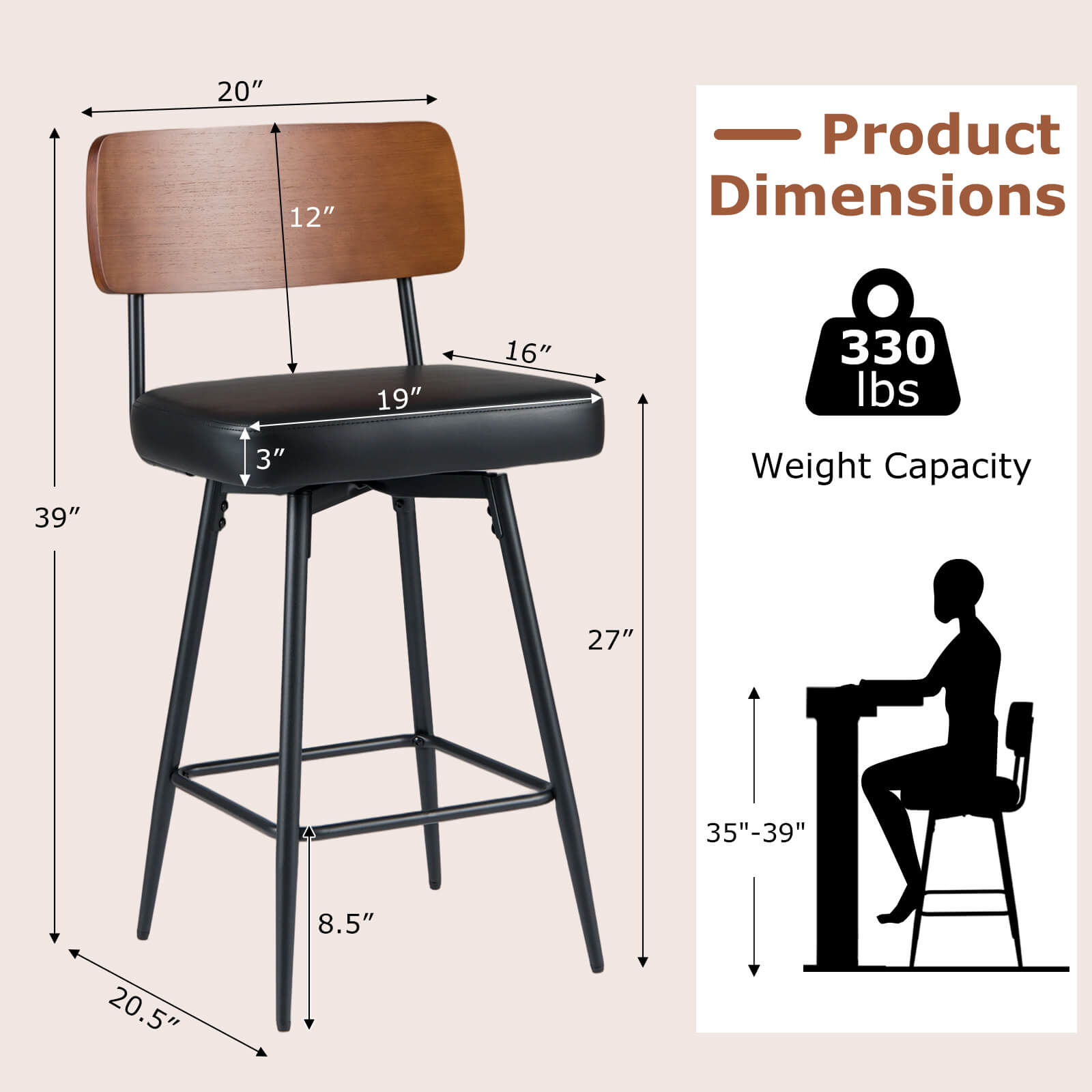 20" 12" Product Dimensions 19" 16" 330 lbs 39" 3" Weight Capacity 27" 4 35"-39" 8.5" 20.5"