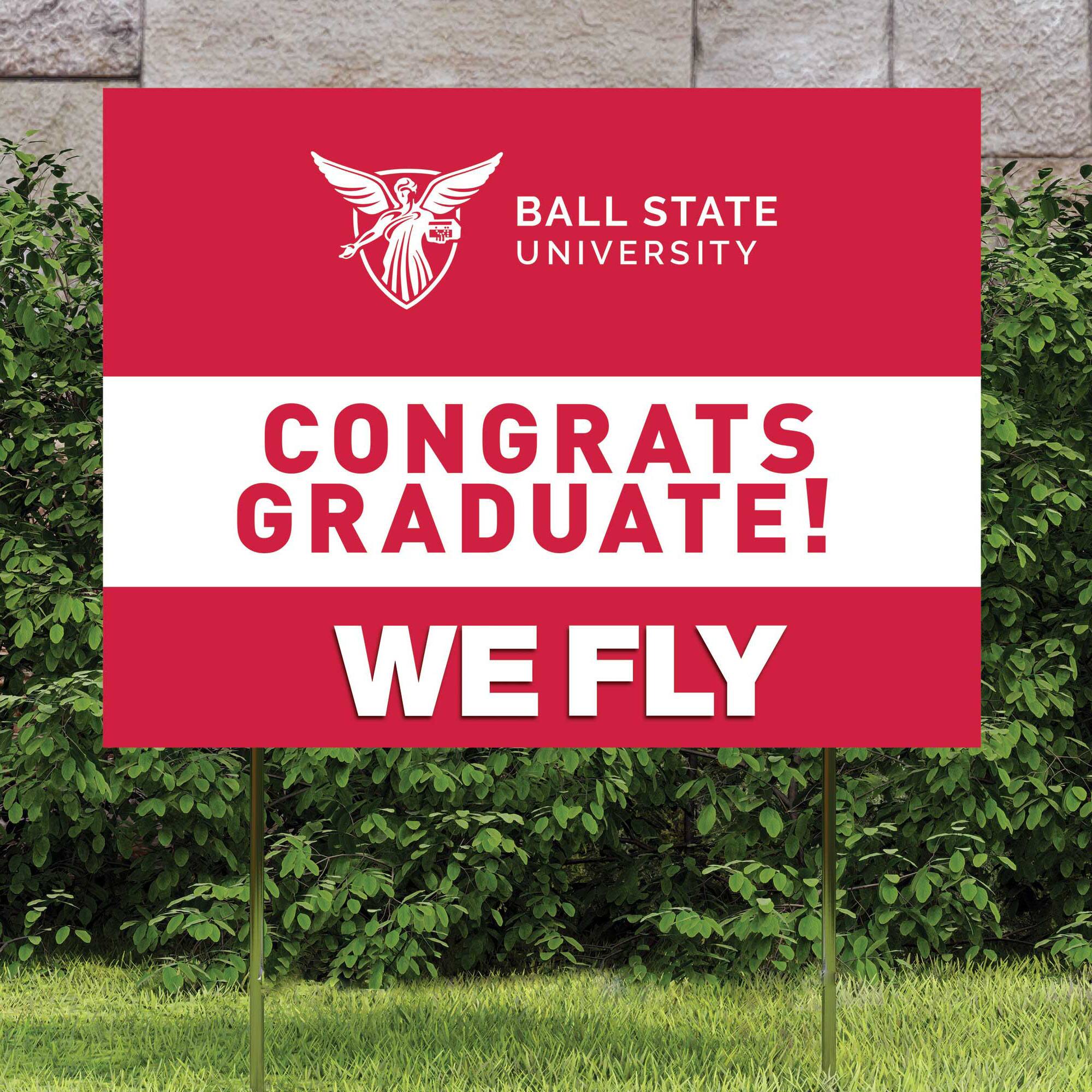 BALL STATE UNIVERSITY

CONGRATS GRADUATE!

WE FLY